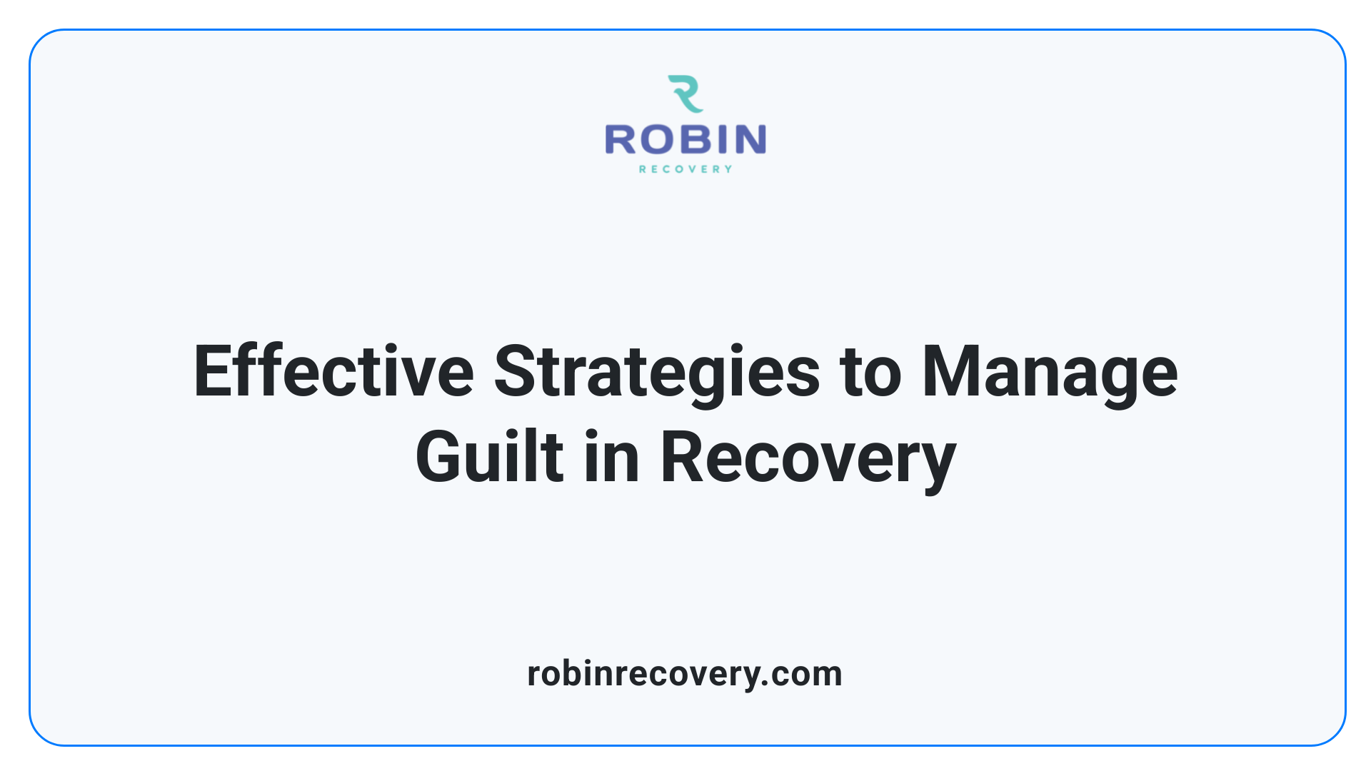 Effective Strategies to Manage Guilt in Recovery