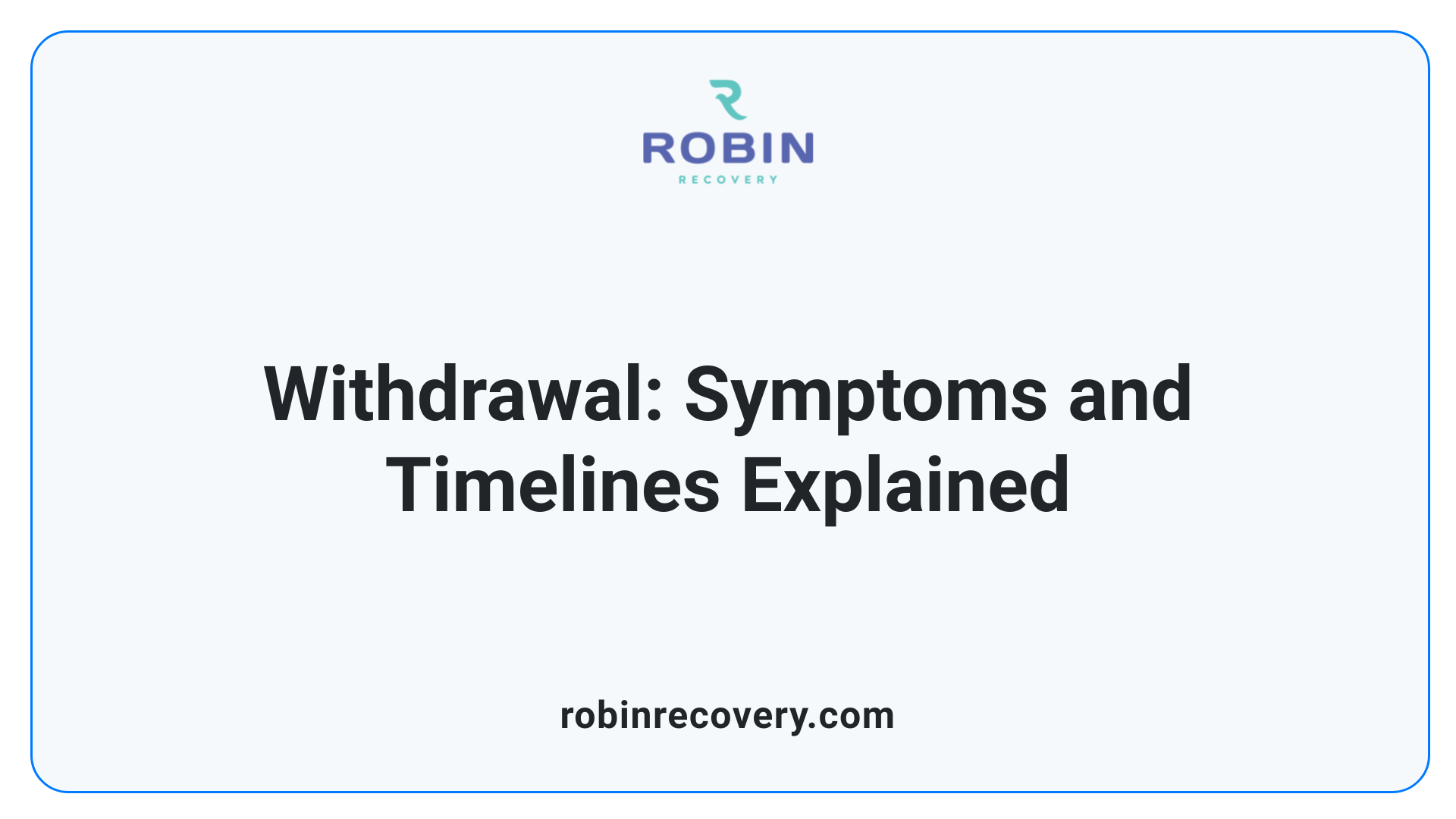 Withdrawal: Symptoms and Timelines Explained