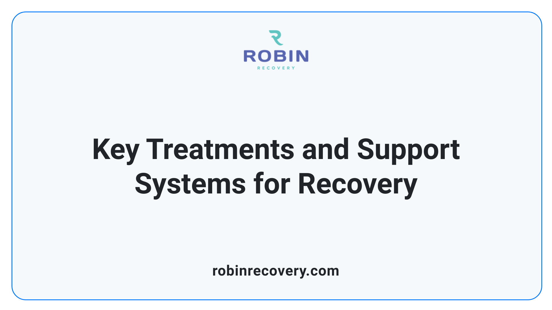 Key Treatments and Support Systems for Recovery