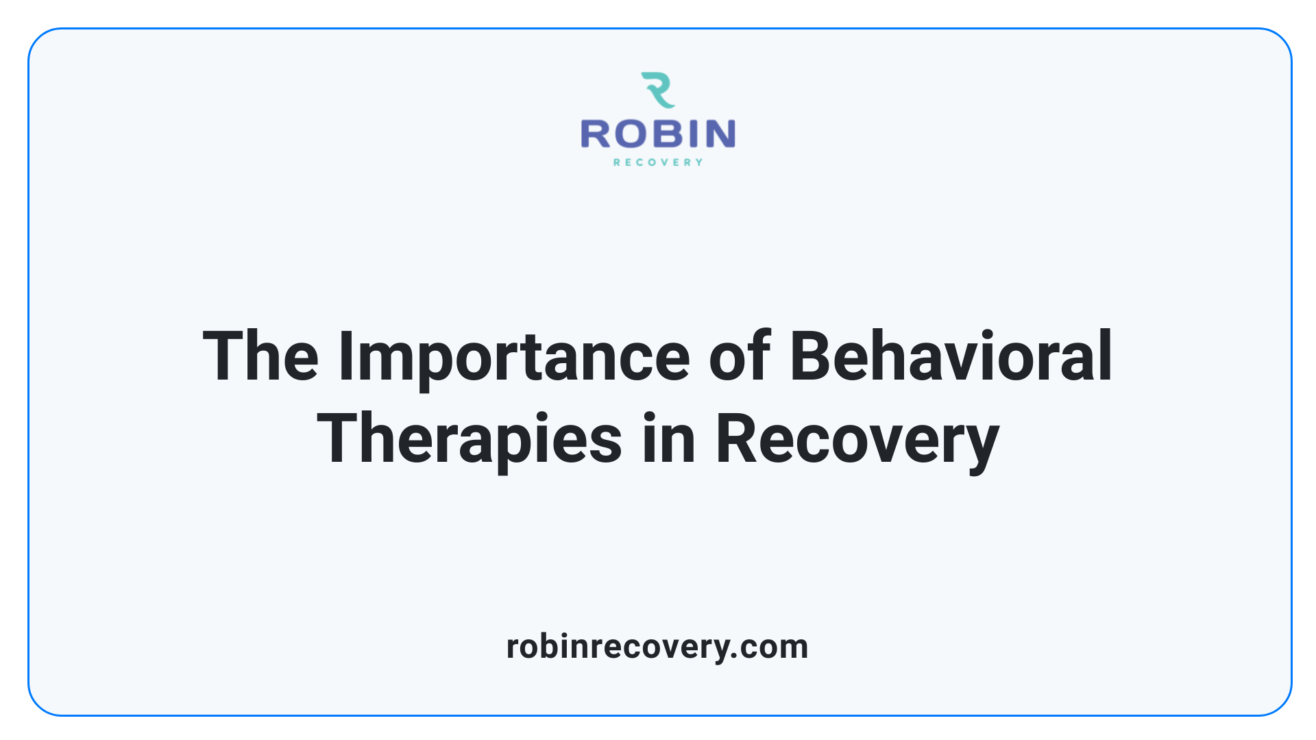 The Importance of Behavioral Therapies in Recovery