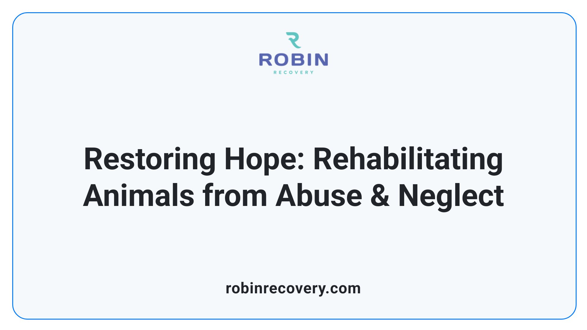 Restoring Hope: Rehabilitating Animals from Abuse & Neglect