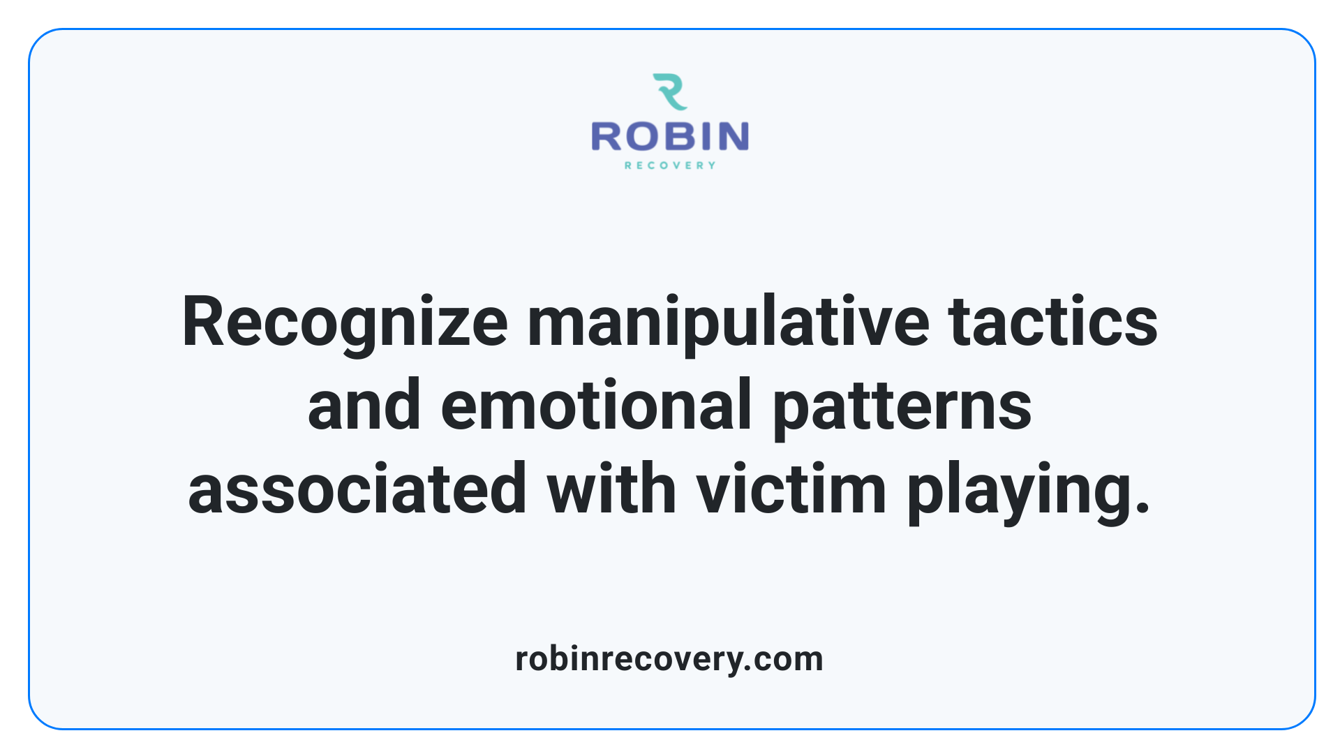 Recognize manipulative tactics and emotional patterns associated with victim playing.