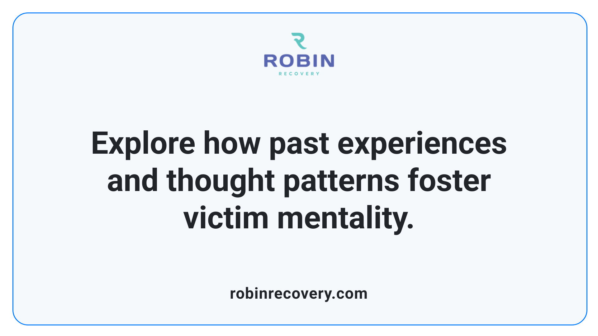 Explore how past experiences and thought patterns foster victim mentality.