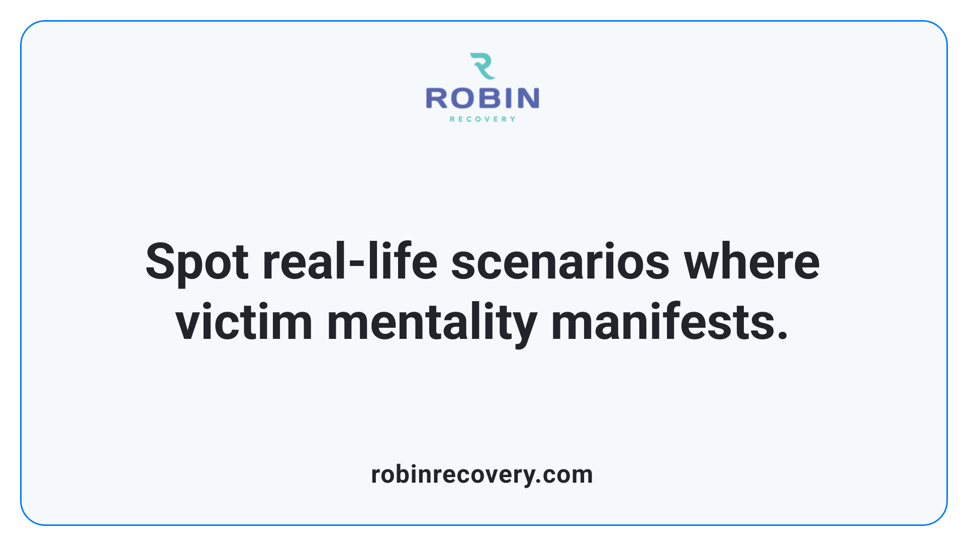 Spot real-life scenarios where victim mentality manifests.