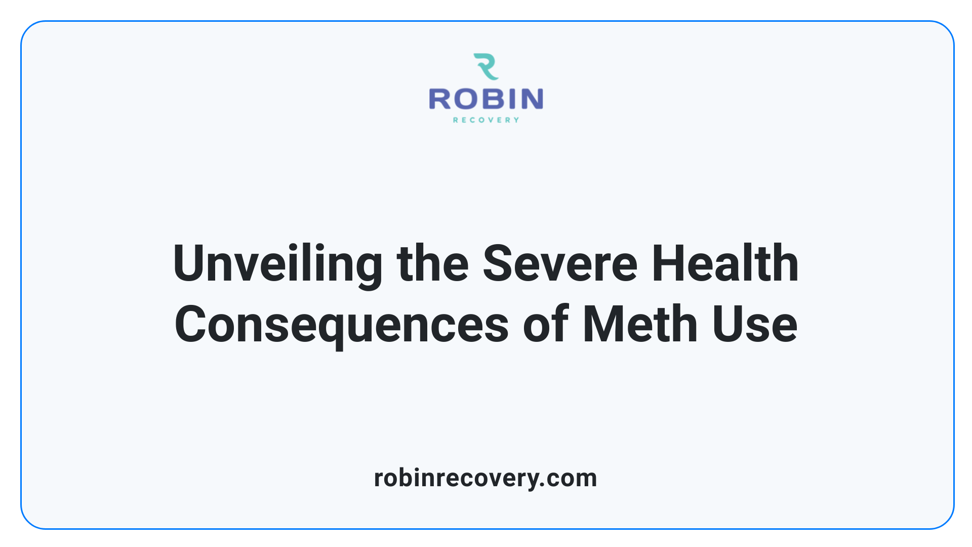 Unveiling the Severe Health Consequences of Meth Use