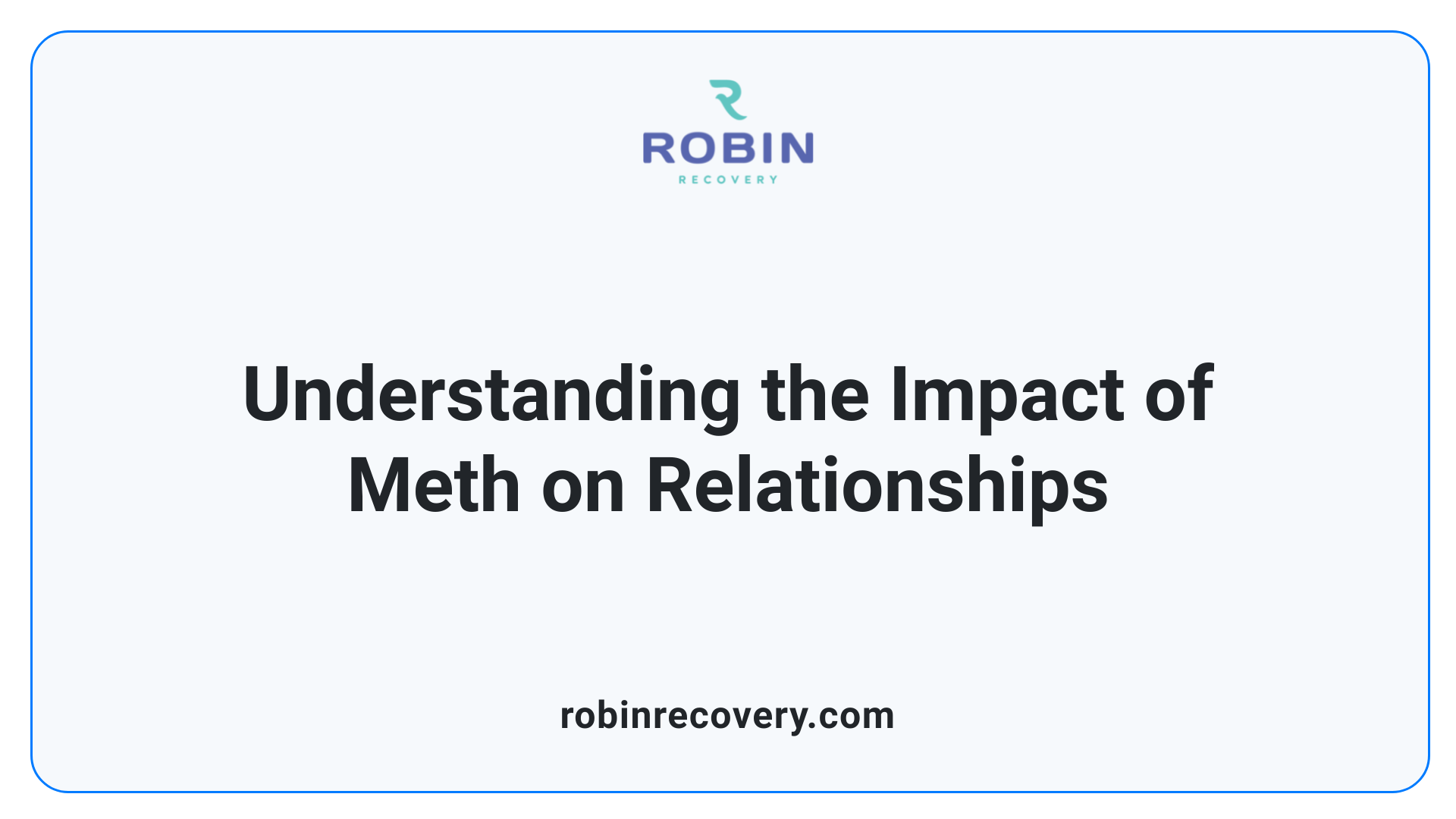 Understanding the Impact of Meth on Relationships