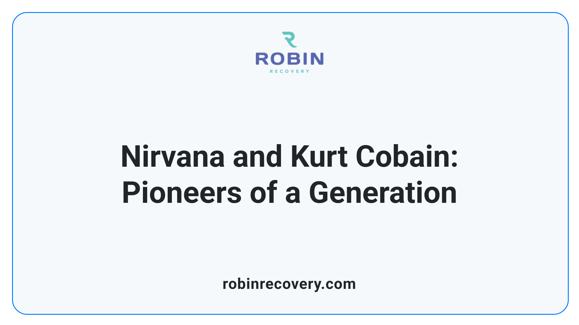 Nirvana and Kurt Cobain: Pioneers of a Generation