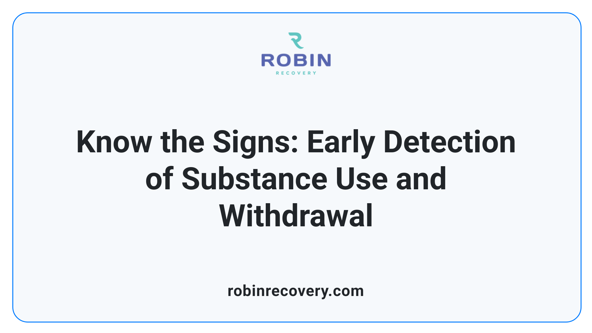 Know the Signs: Early Detection of Substance Use and Withdrawal