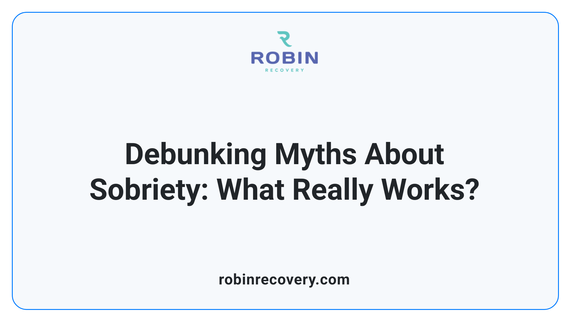 Debunking Myths About Sobriety: What Really Works?