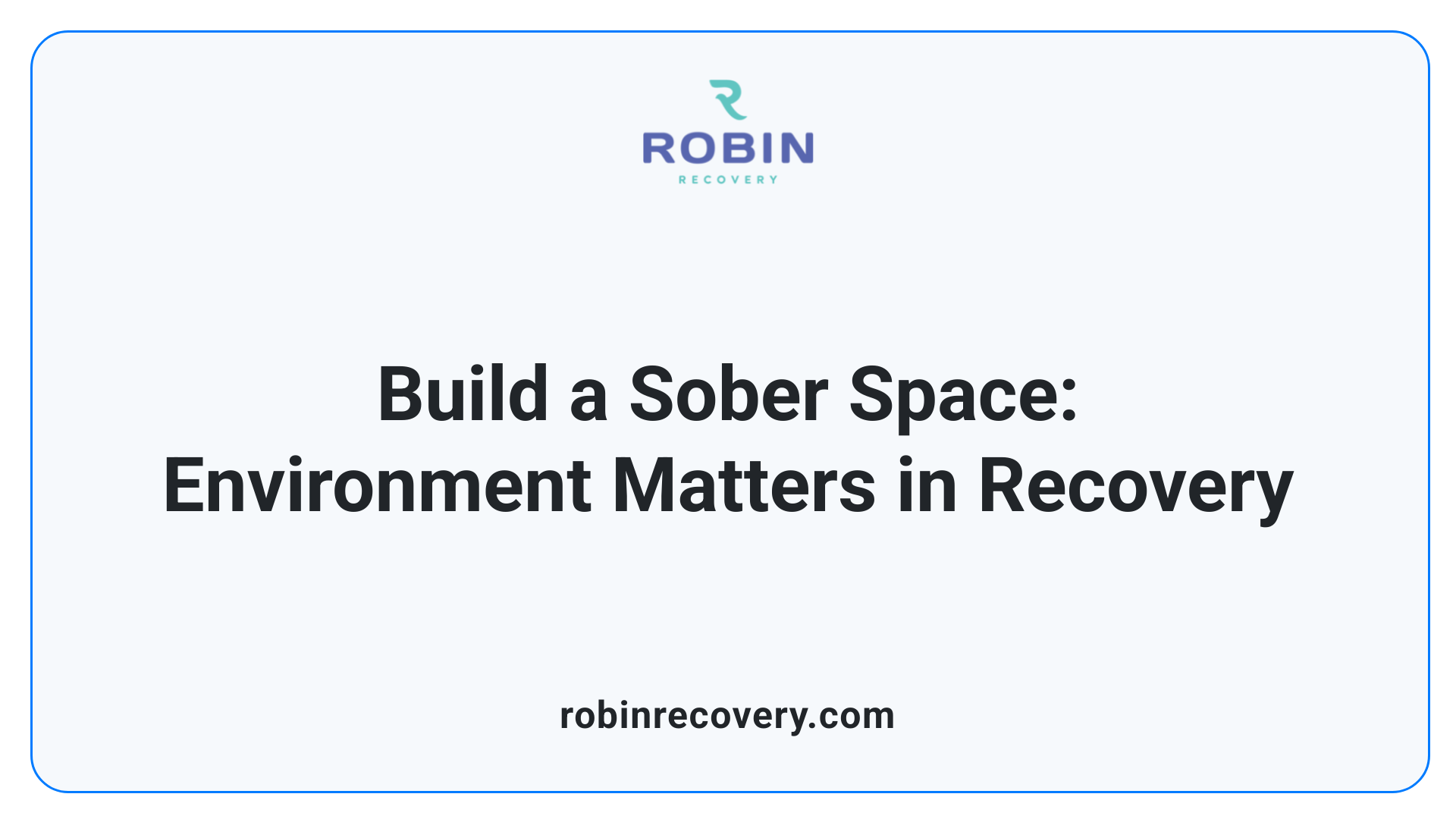 Build a Sober Space: Environment Matters in Recovery