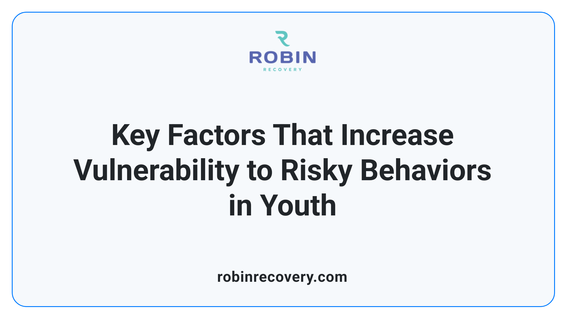 Key Factors That Increase Vulnerability to Risky Behaviors in Youth