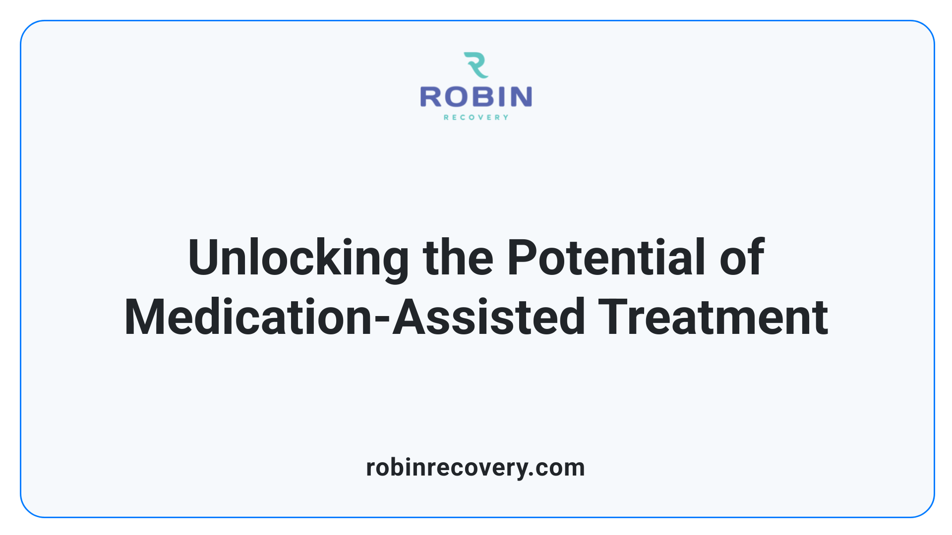 Unlocking the Potential of Medication-Assisted Treatment