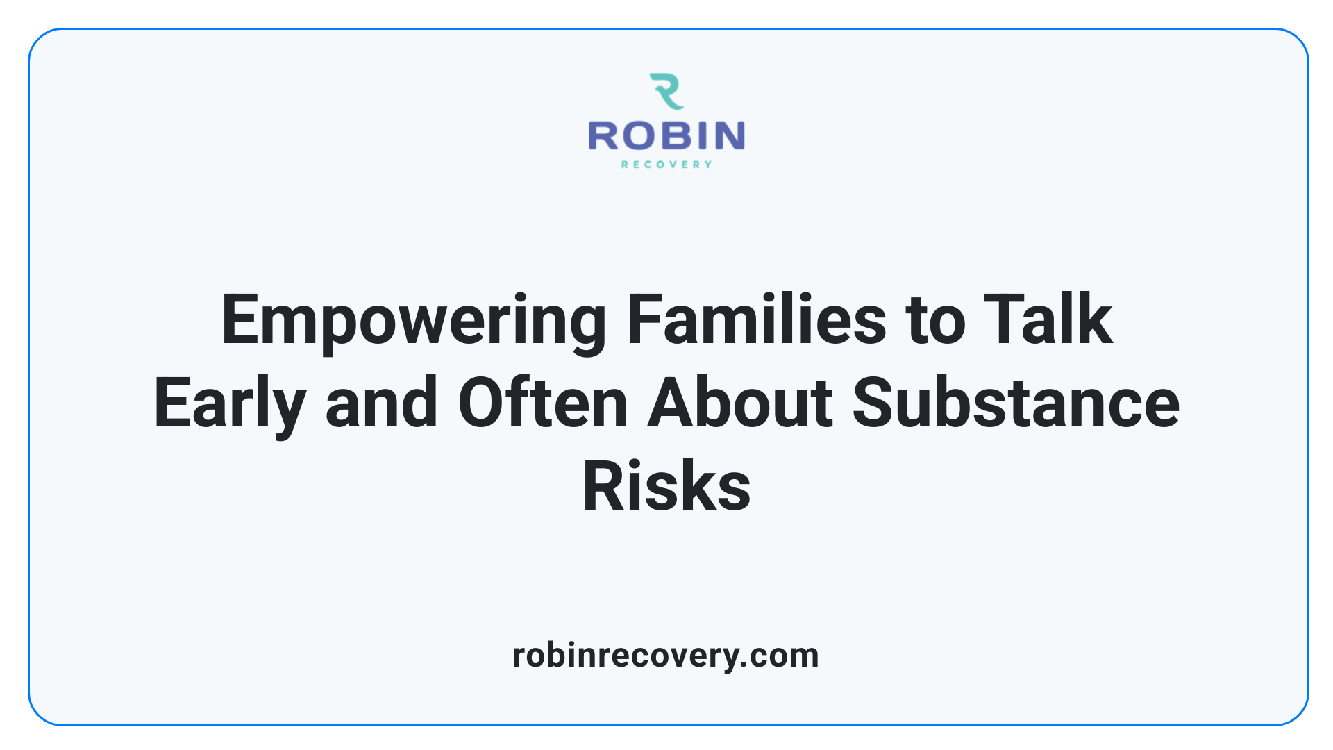 Empowering Families to Talk Early and Often About Substance Risks