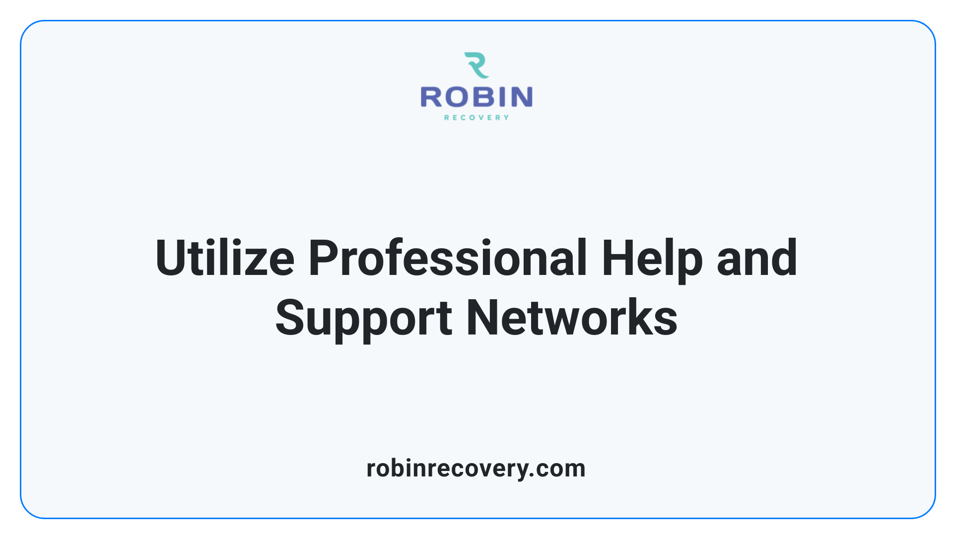 Utilize Professional Help and Support Networks