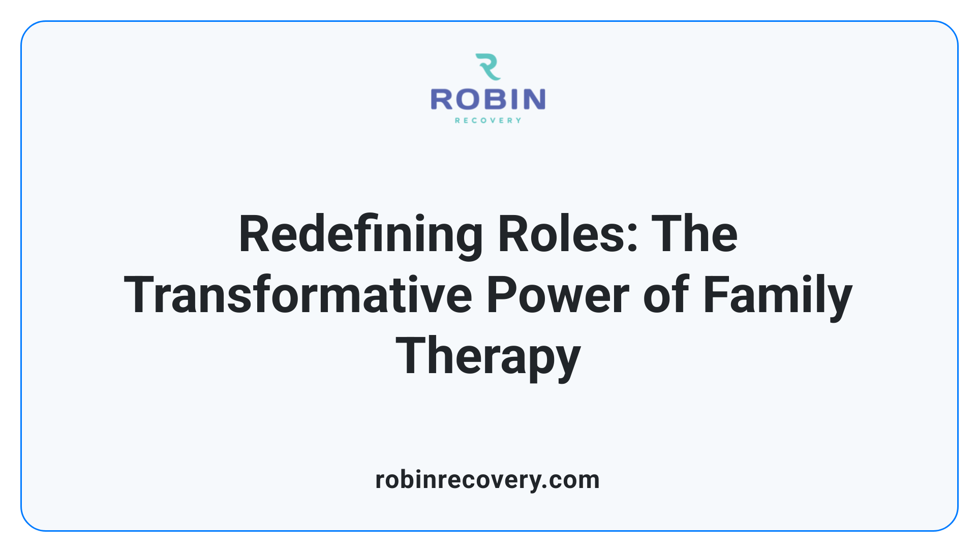 Redefining Roles: The Transformative Power of Family Therapy