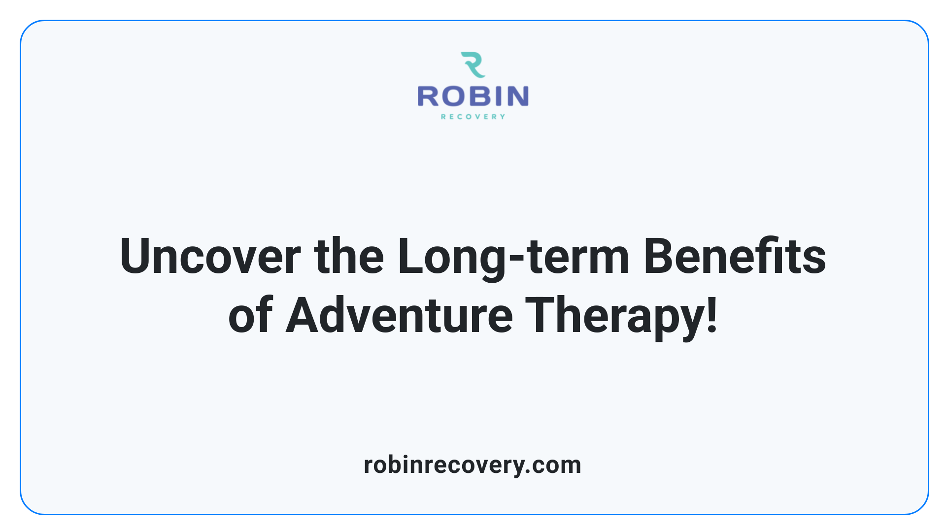 Uncover the Long-term Benefits of Adventure Therapy!