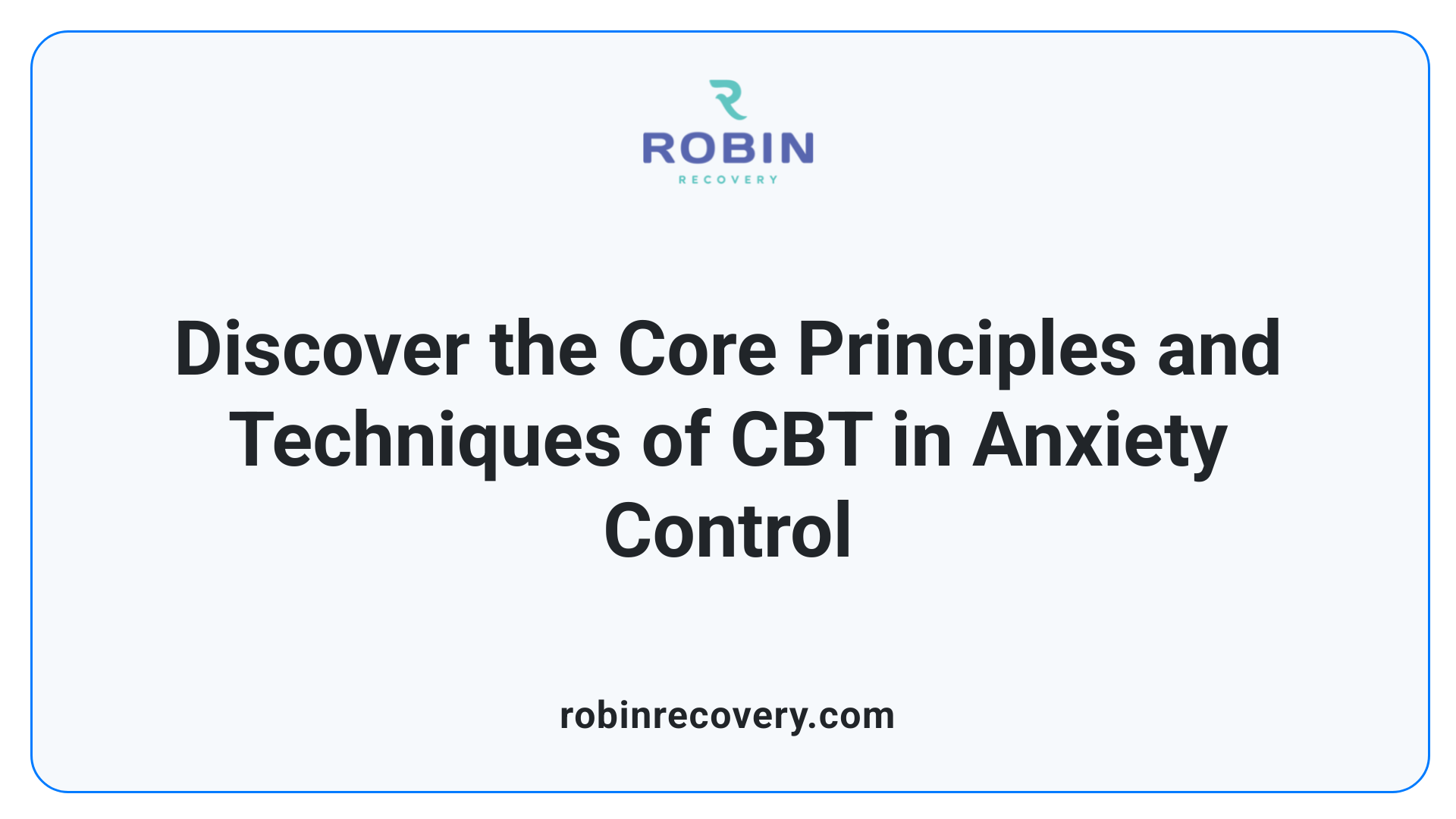 Discover the Core Principles and Techniques of CBT in Anxiety Control
