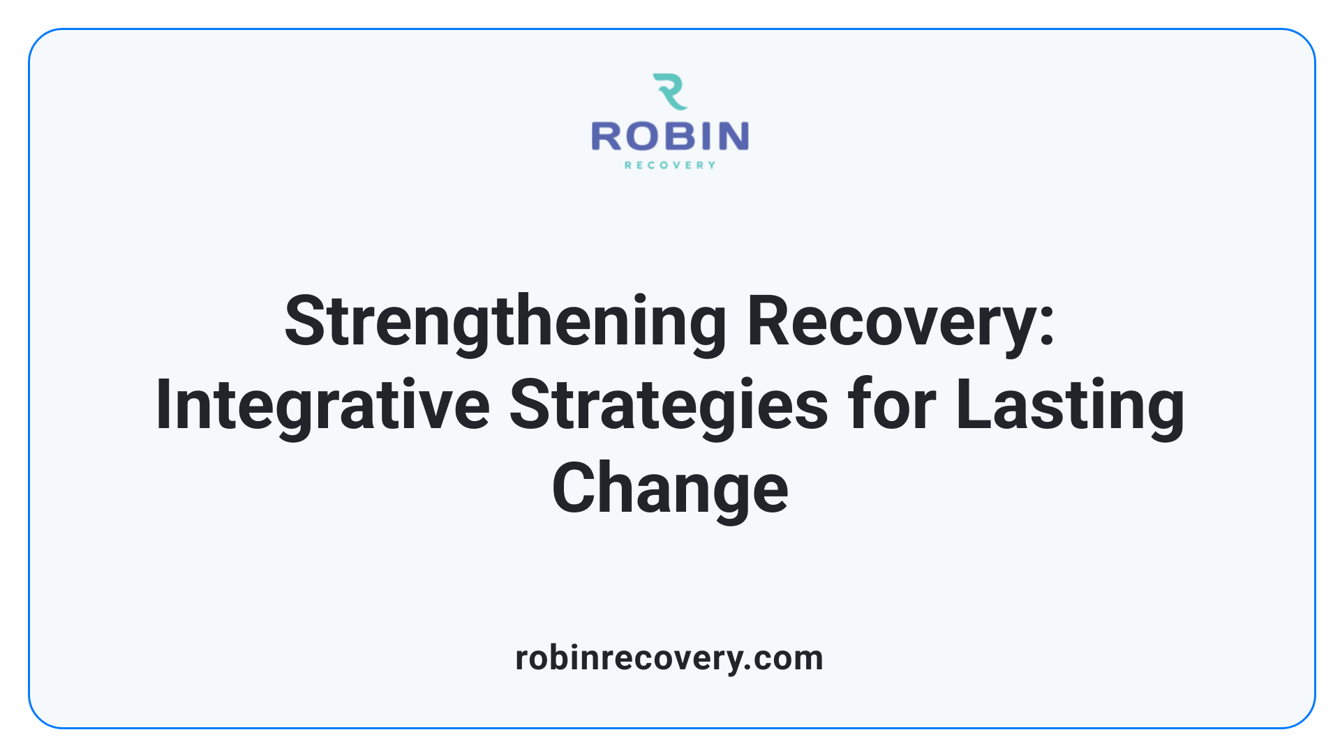 Strengthening Recovery: Integrative Strategies for Lasting Change