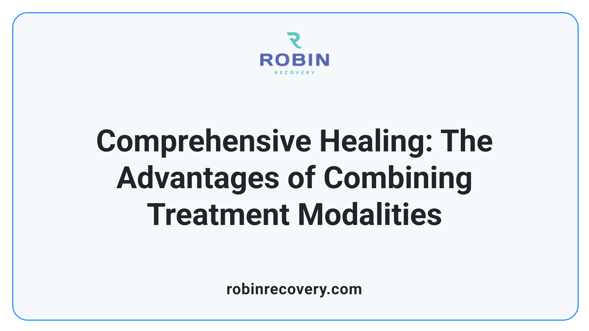 Comprehensive Healing: The Advantages of Combining Treatment Modalities