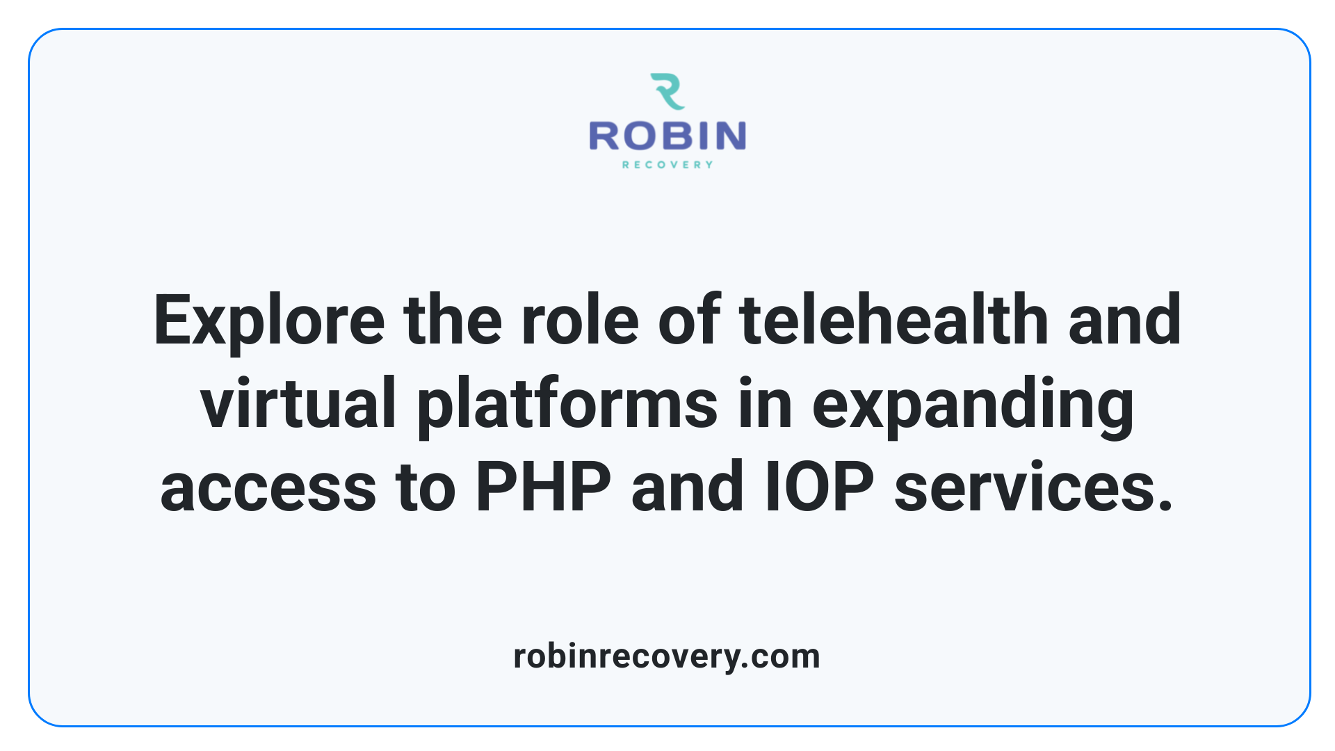 Explore the role of telehealth and virtual platforms in expanding access to PHP and IOP services.