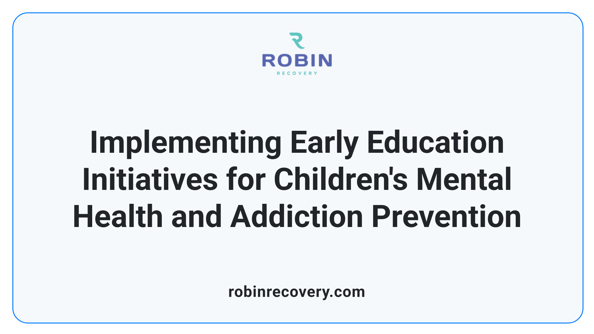 Implementing Early Education Initiatives for Children's Mental Health and Addiction Prevention