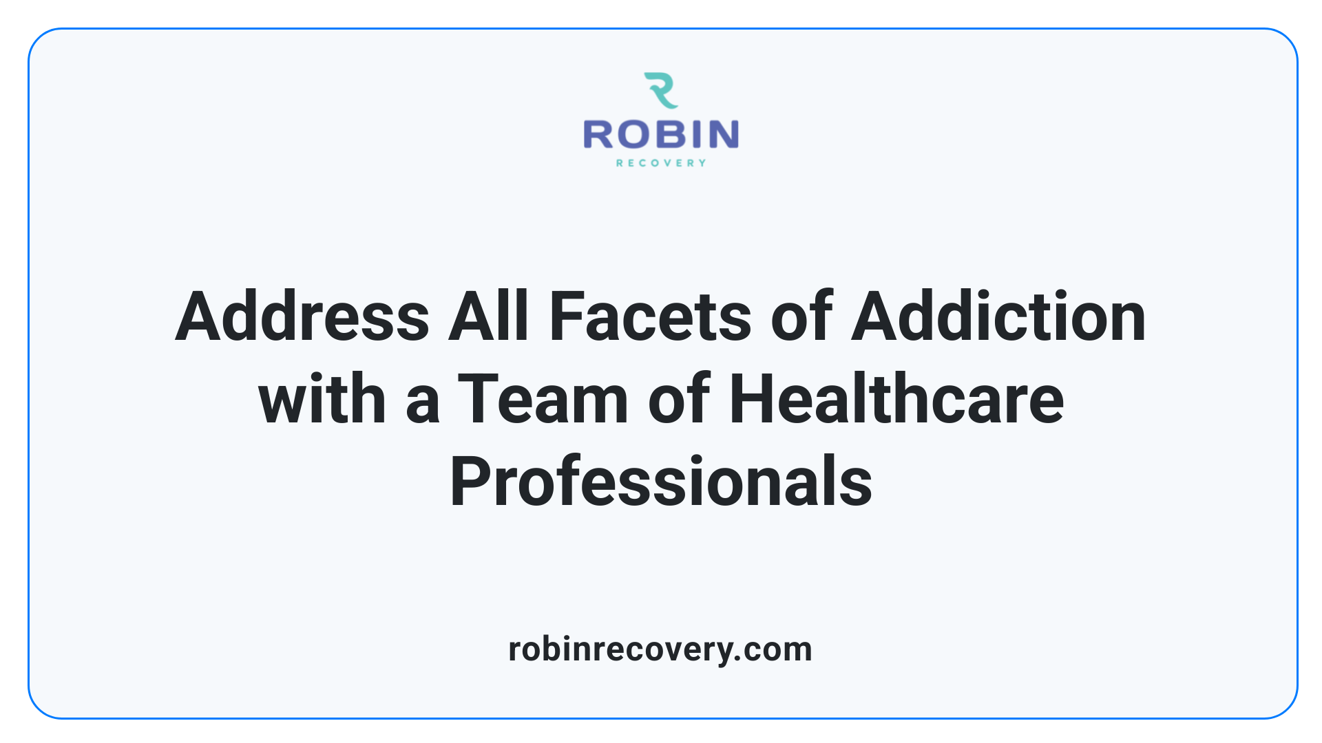 Address All Facets of Addiction with a Team of Healthcare Professionals