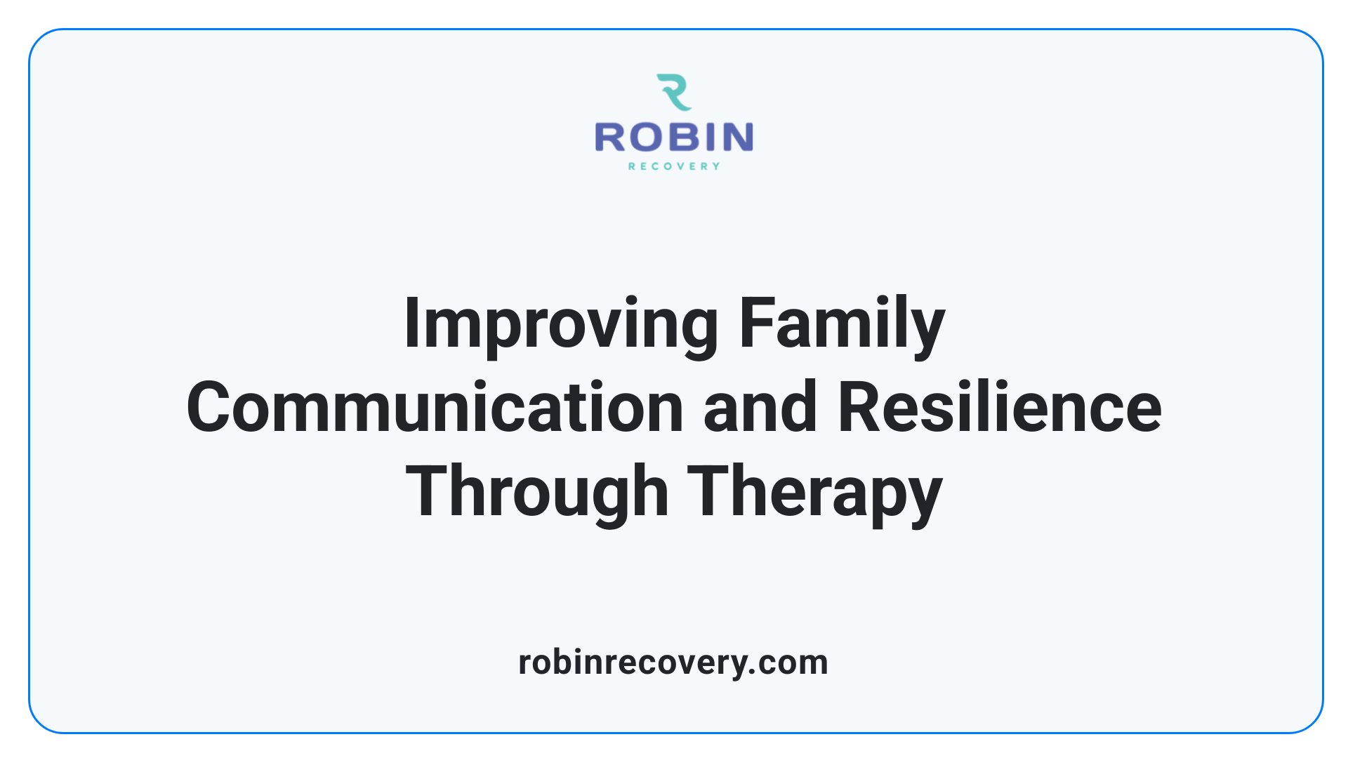 Improving Family Communication and Resilience Through Therapy