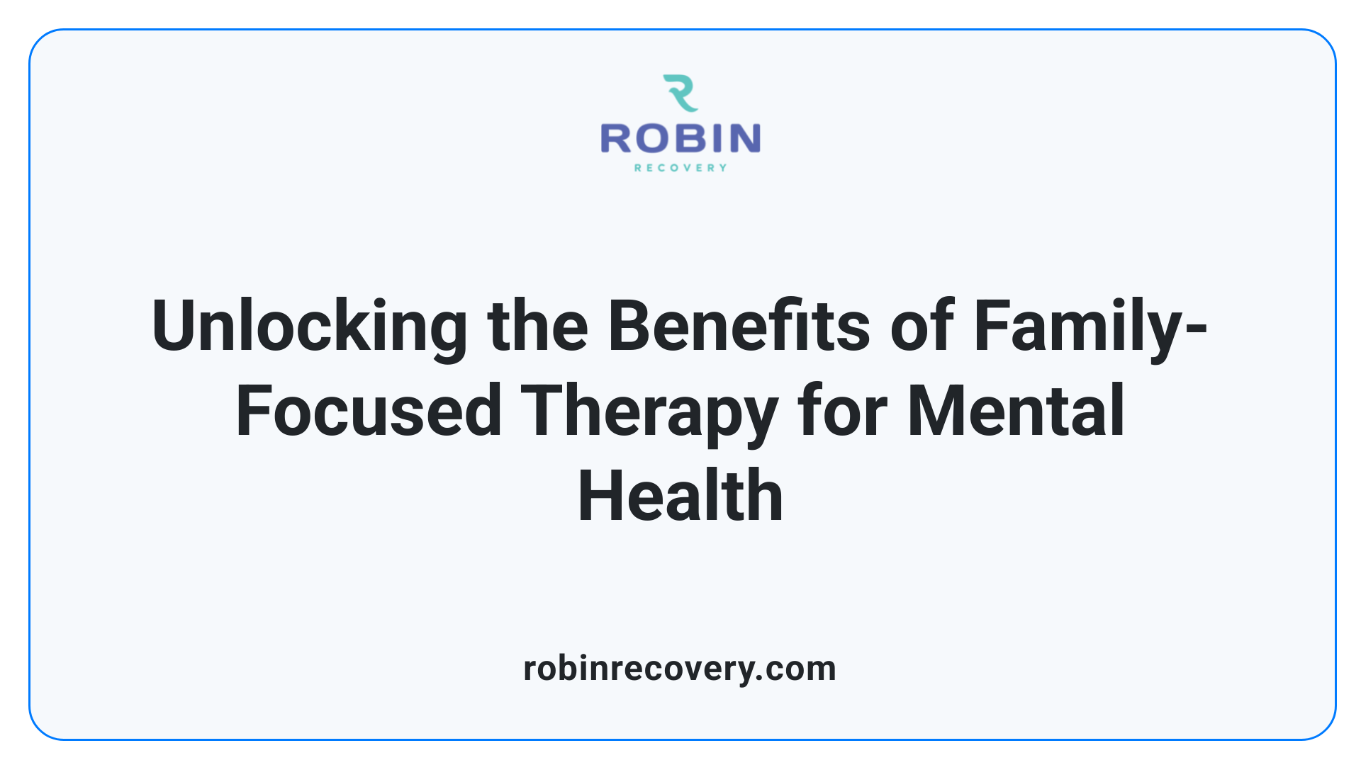 Unlocking the Benefits of Family-Focused Therapy for Mental Health