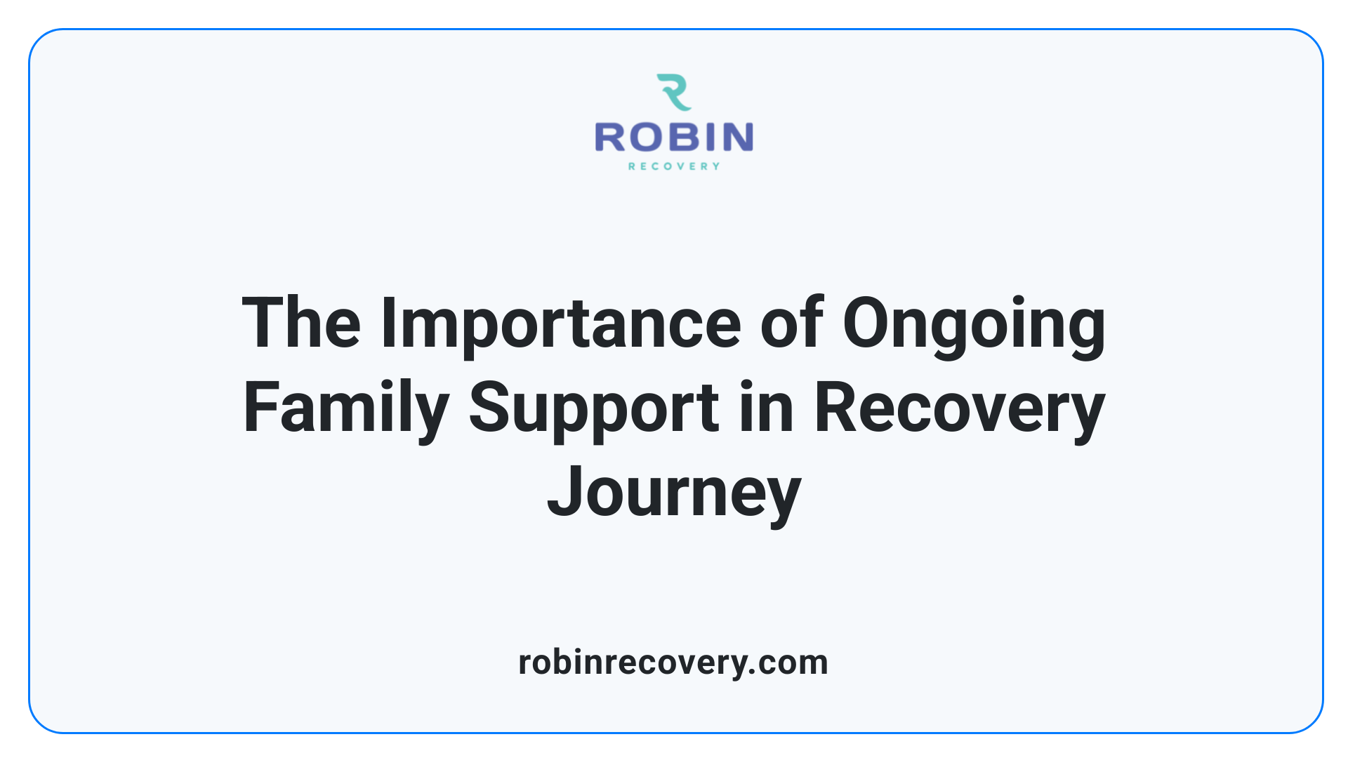 The Importance of Ongoing Family Support in Recovery Journey