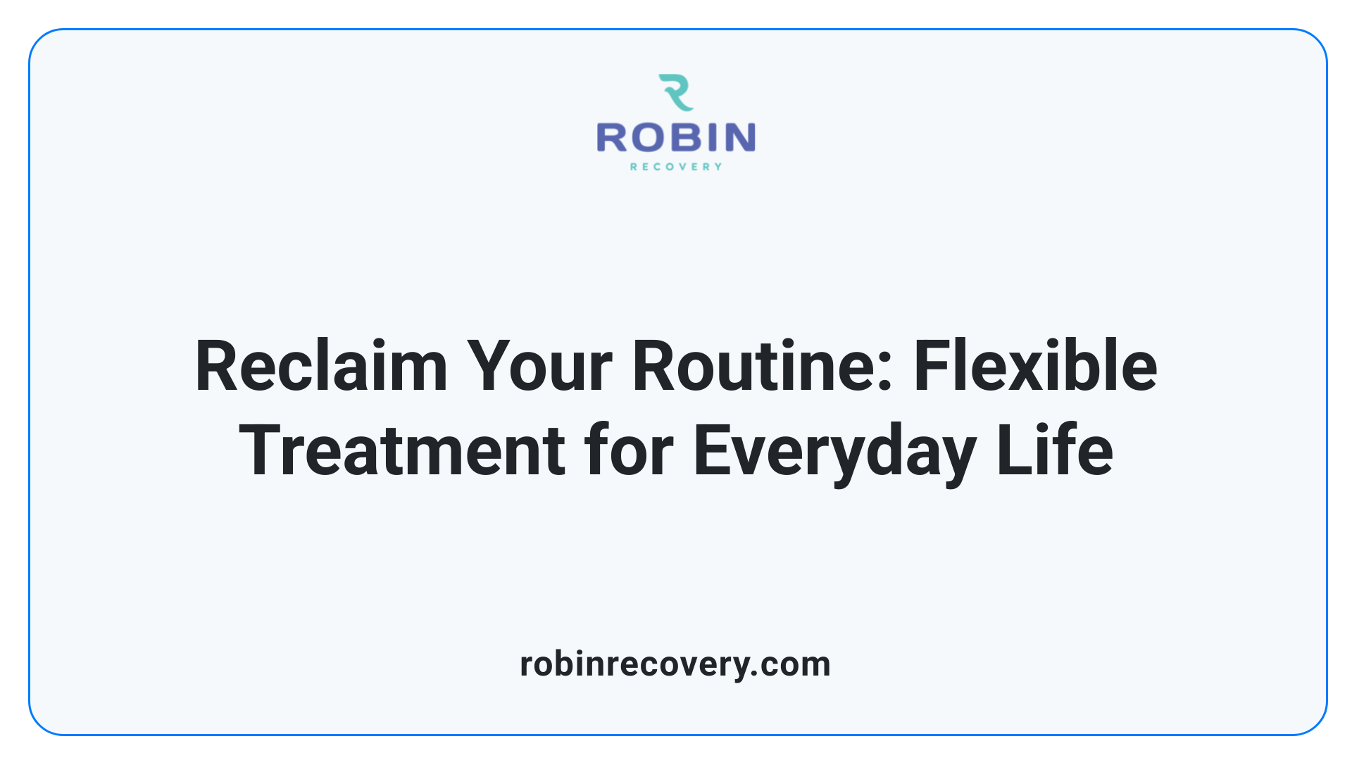 Reclaim Your Routine: Flexible Treatment for Everyday Life
