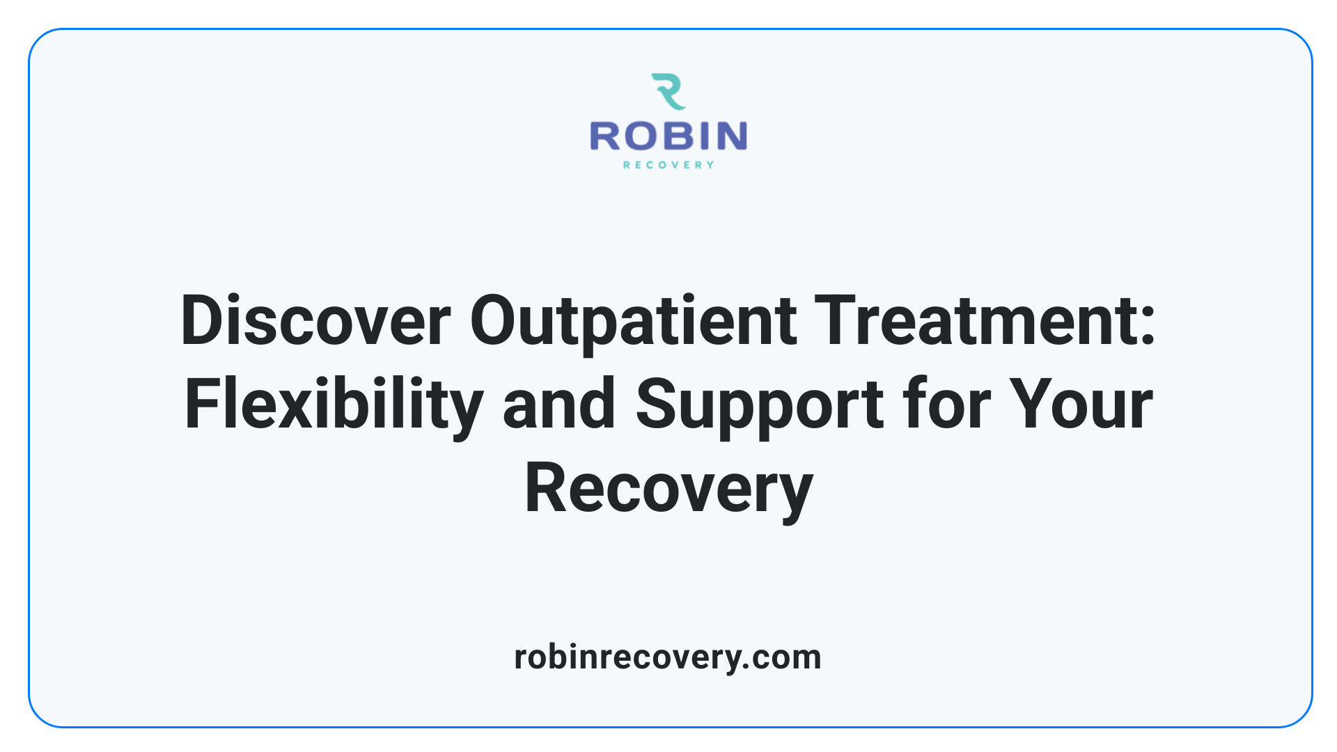 Discover Outpatient Treatment: Flexibility and Support for Your Recovery