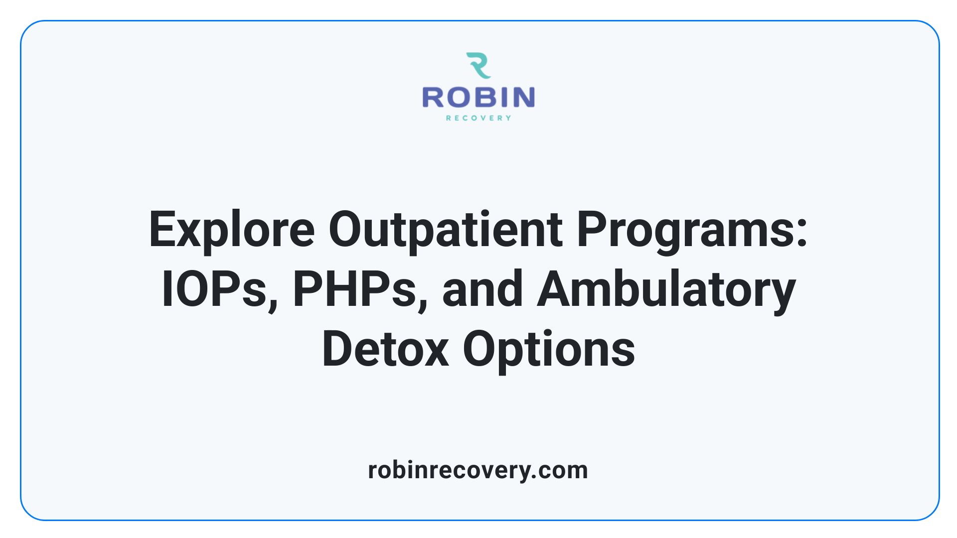 Explore Outpatient Programs: IOPs, PHPs, and Ambulatory Detox Options