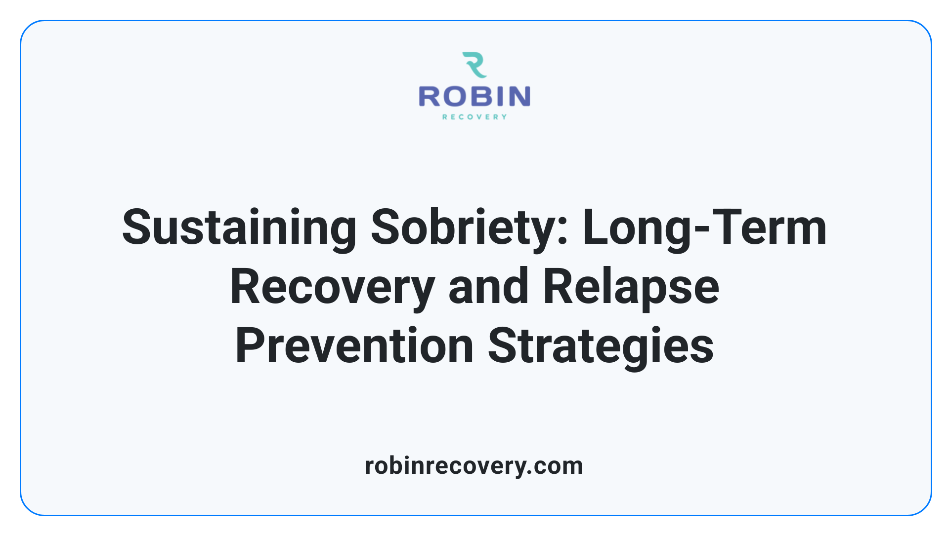 Sustaining Sobriety: Long-Term Recovery and Relapse Prevention Strategies