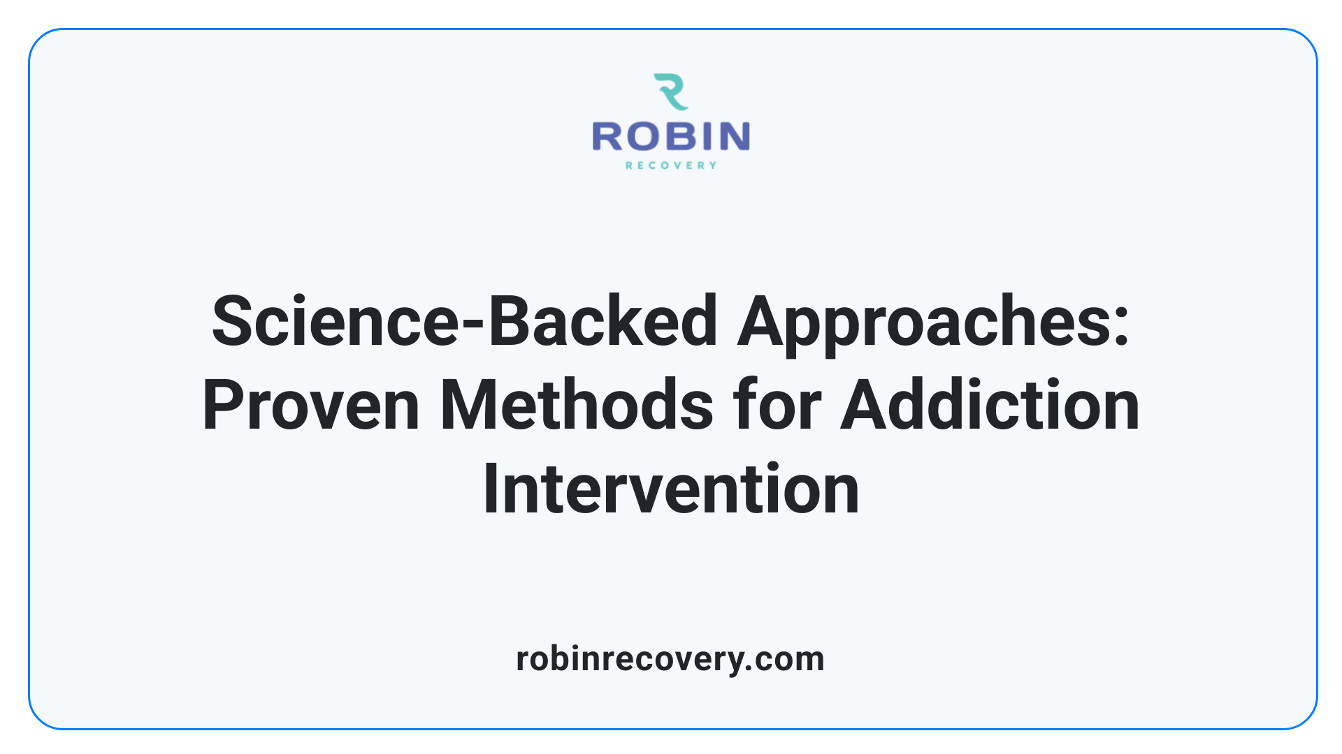 Science-Backed Approaches: Proven Methods for Addiction Intervention