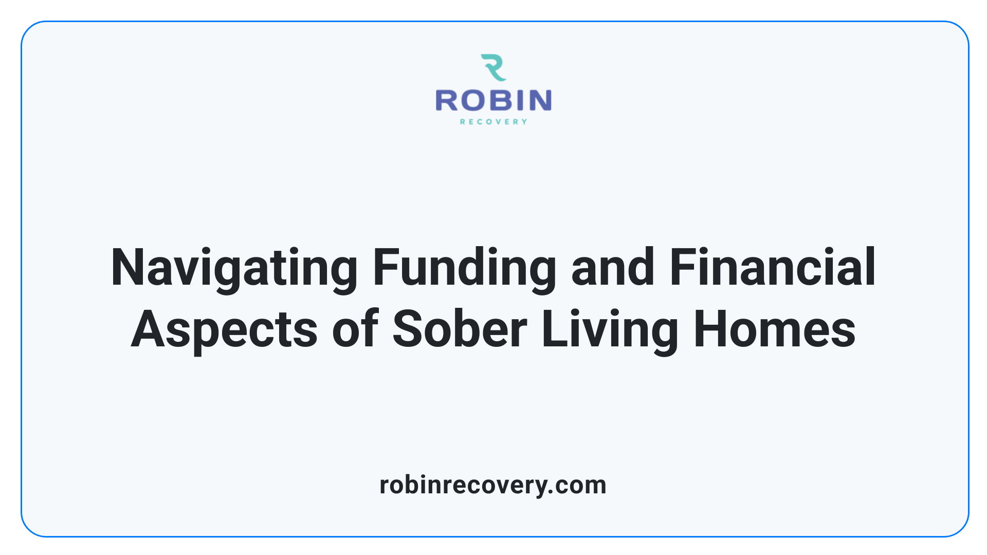 Navigating Funding and Financial Aspects of Sober Living Homes