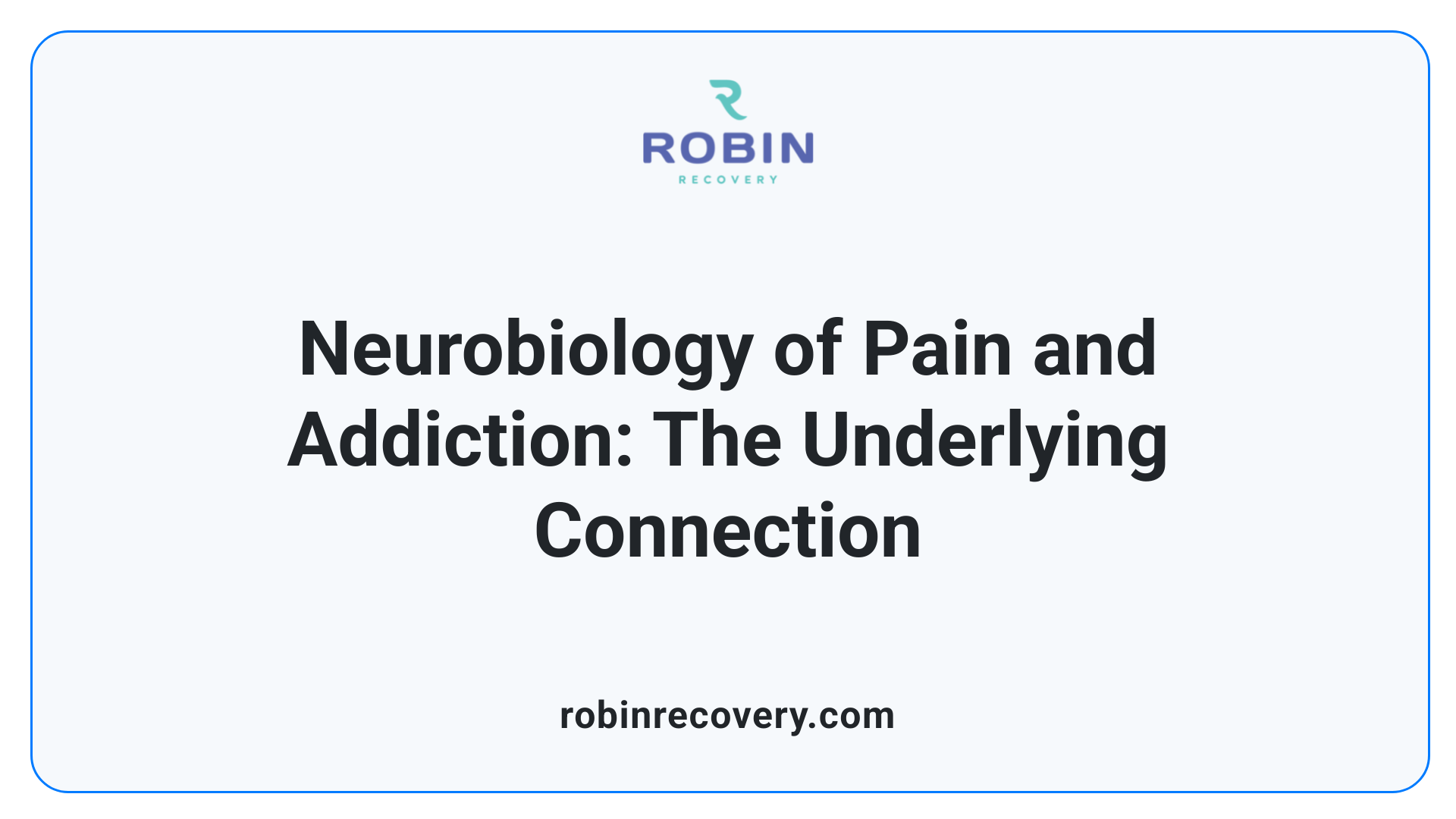 Neurobiology of Pain and Addiction: The Underlying Connection
