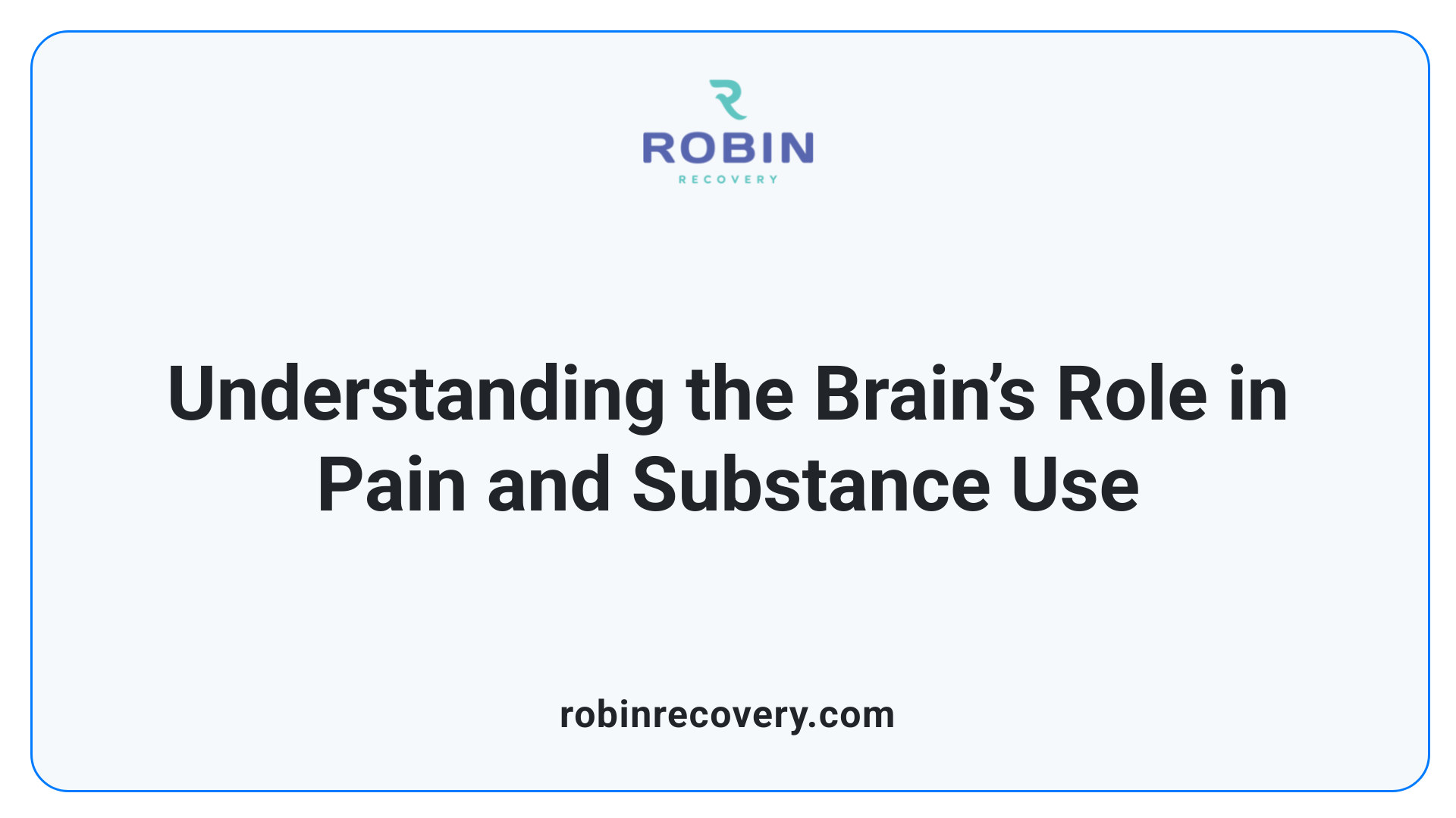 Understanding the Brain’s Role in Pain and Substance Use