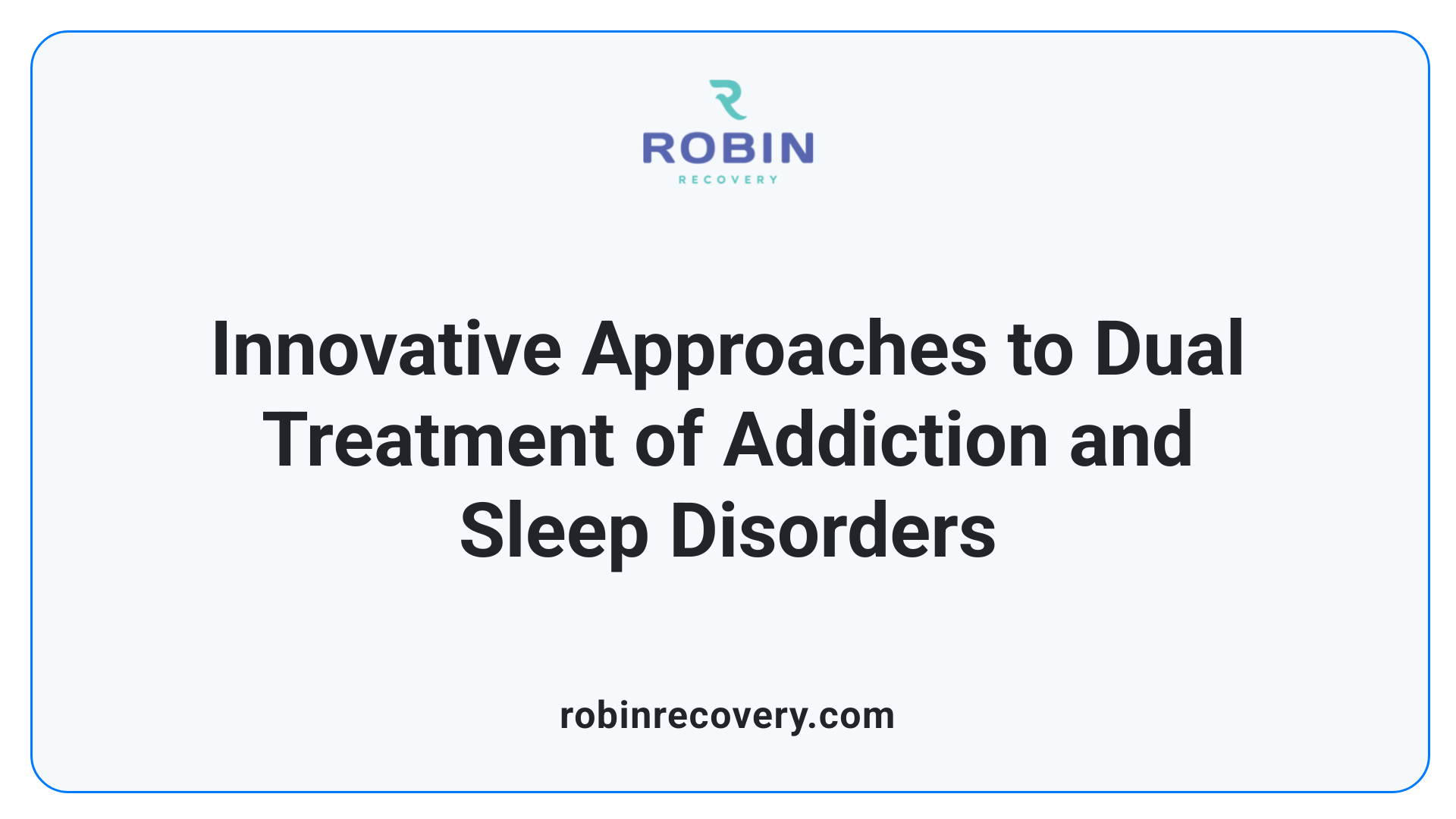 Innovative Approaches to Dual Treatment of Addiction and Sleep Disorders