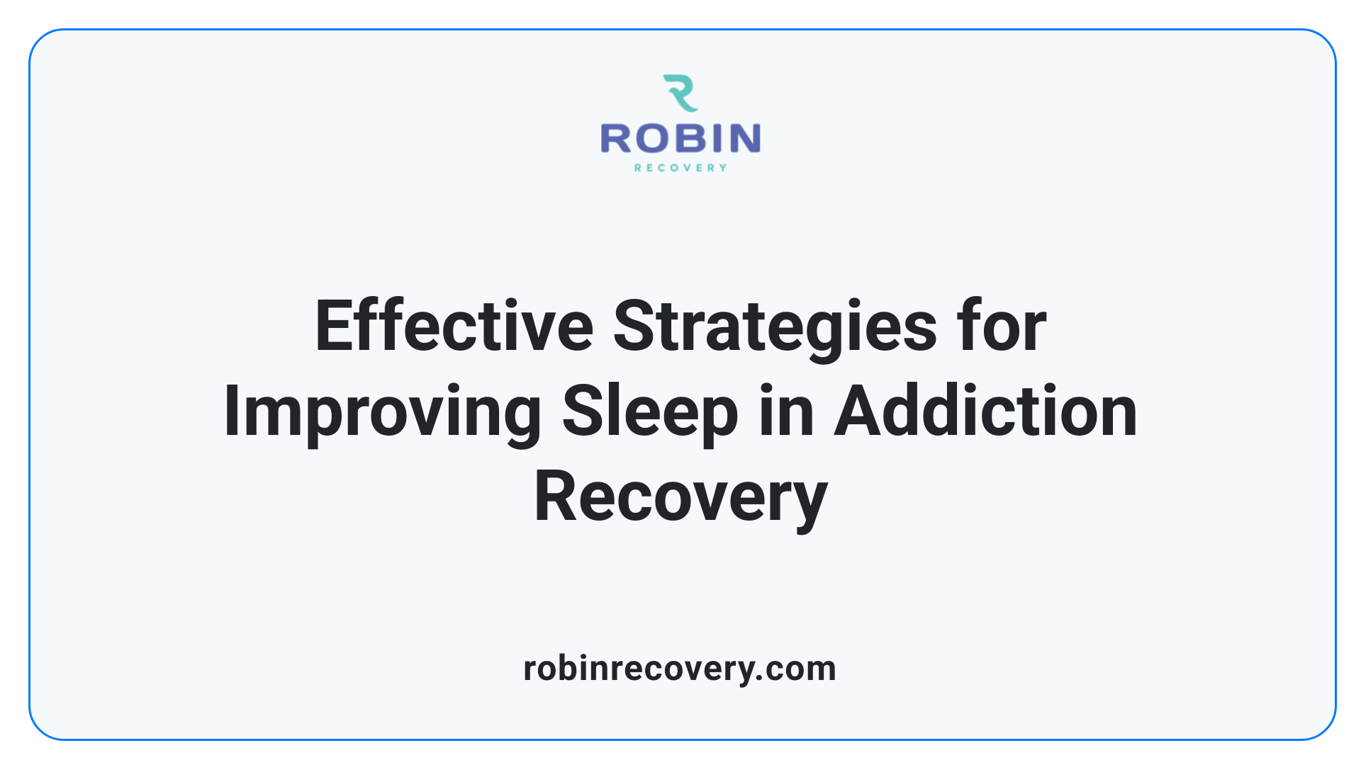Effective Strategies for Improving Sleep in Addiction Recovery