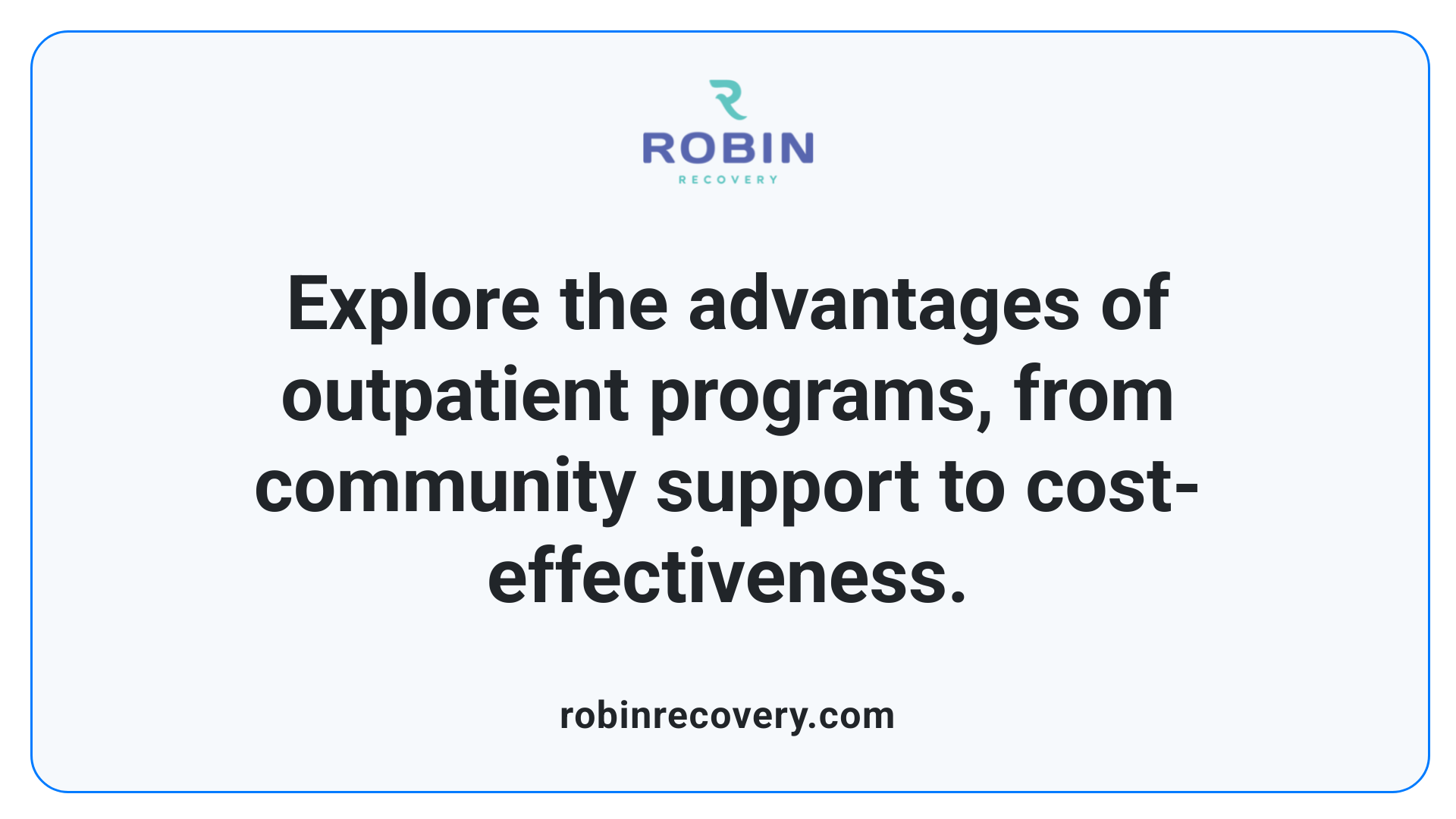 Explore the advantages of outpatient programs, from community support to cost-effectiveness.