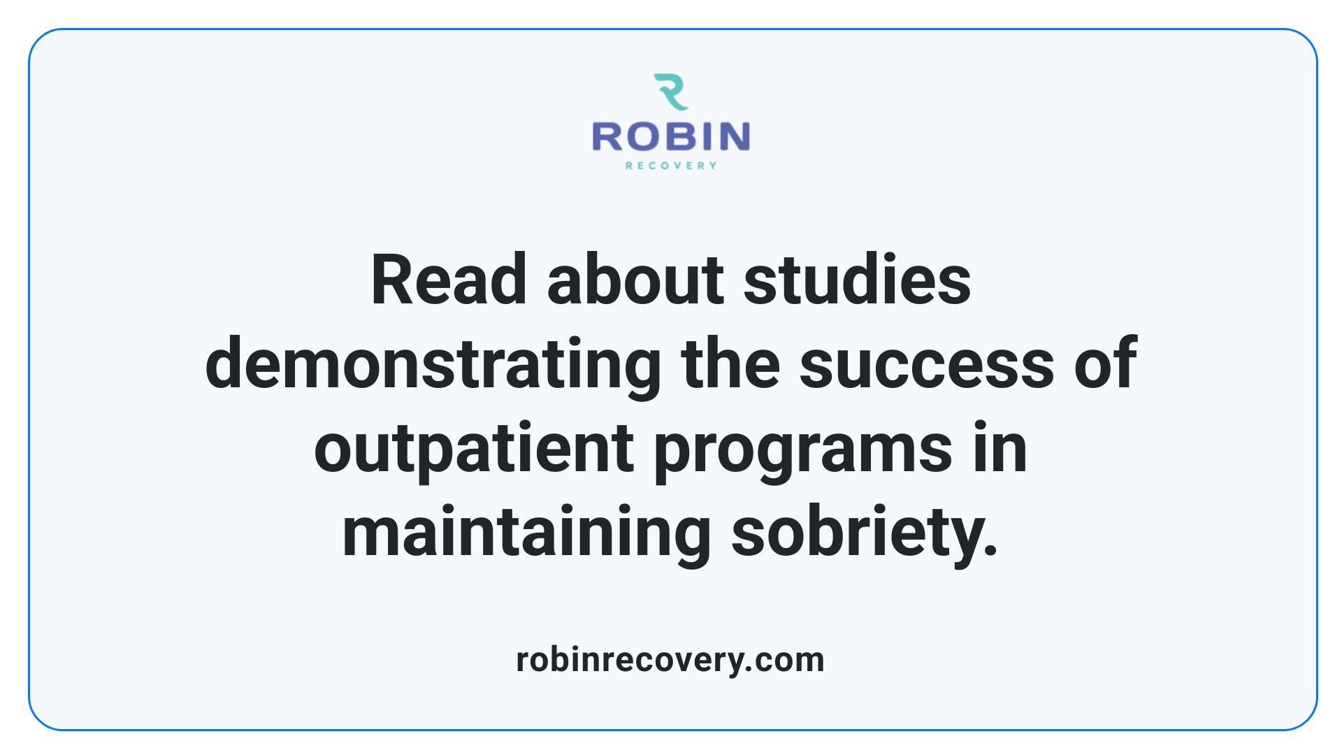 Read about studies demonstrating the success of outpatient programs in maintaining sobriety.