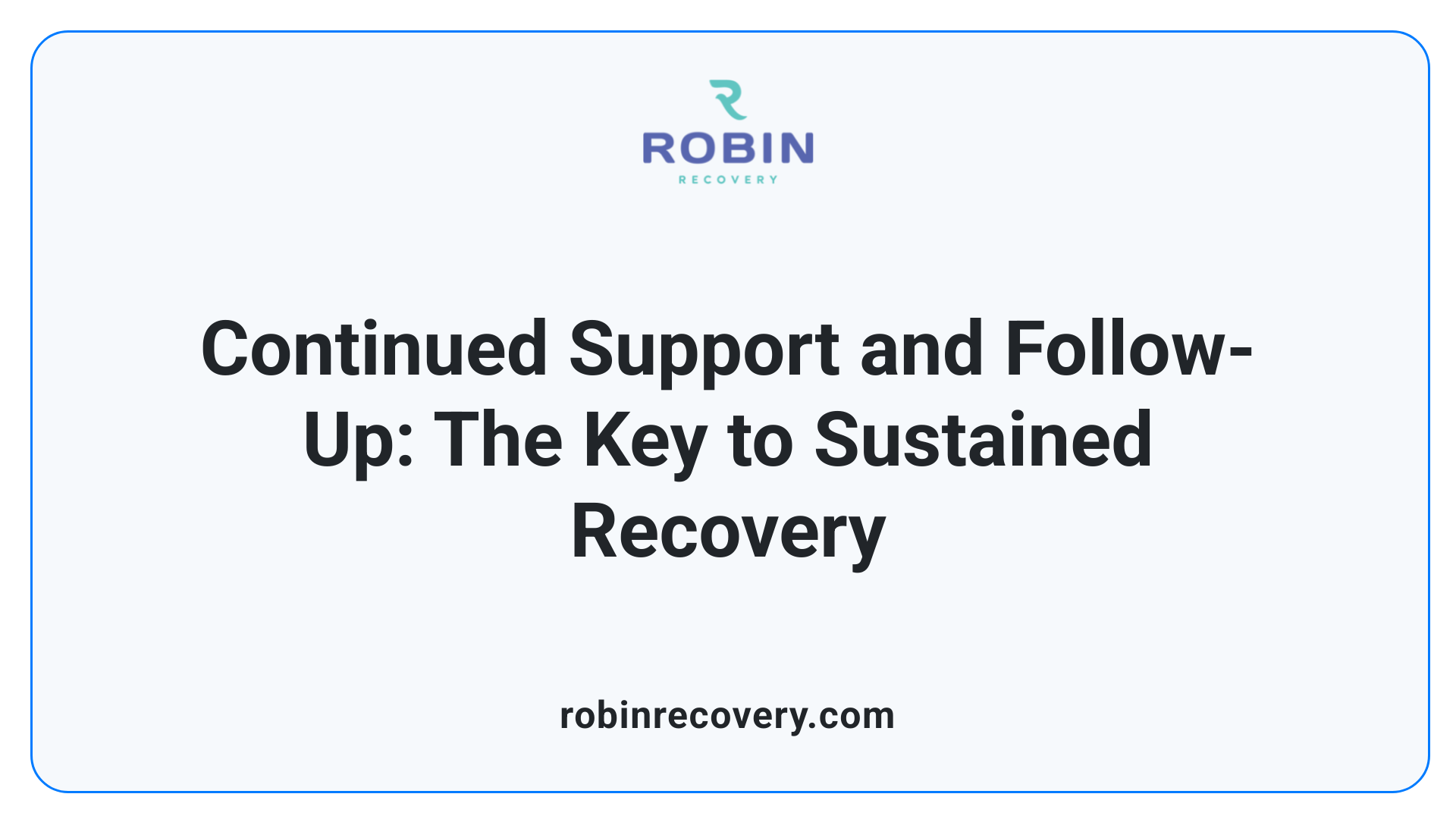 Continued Support and Follow-Up: The Key to Sustained Recovery