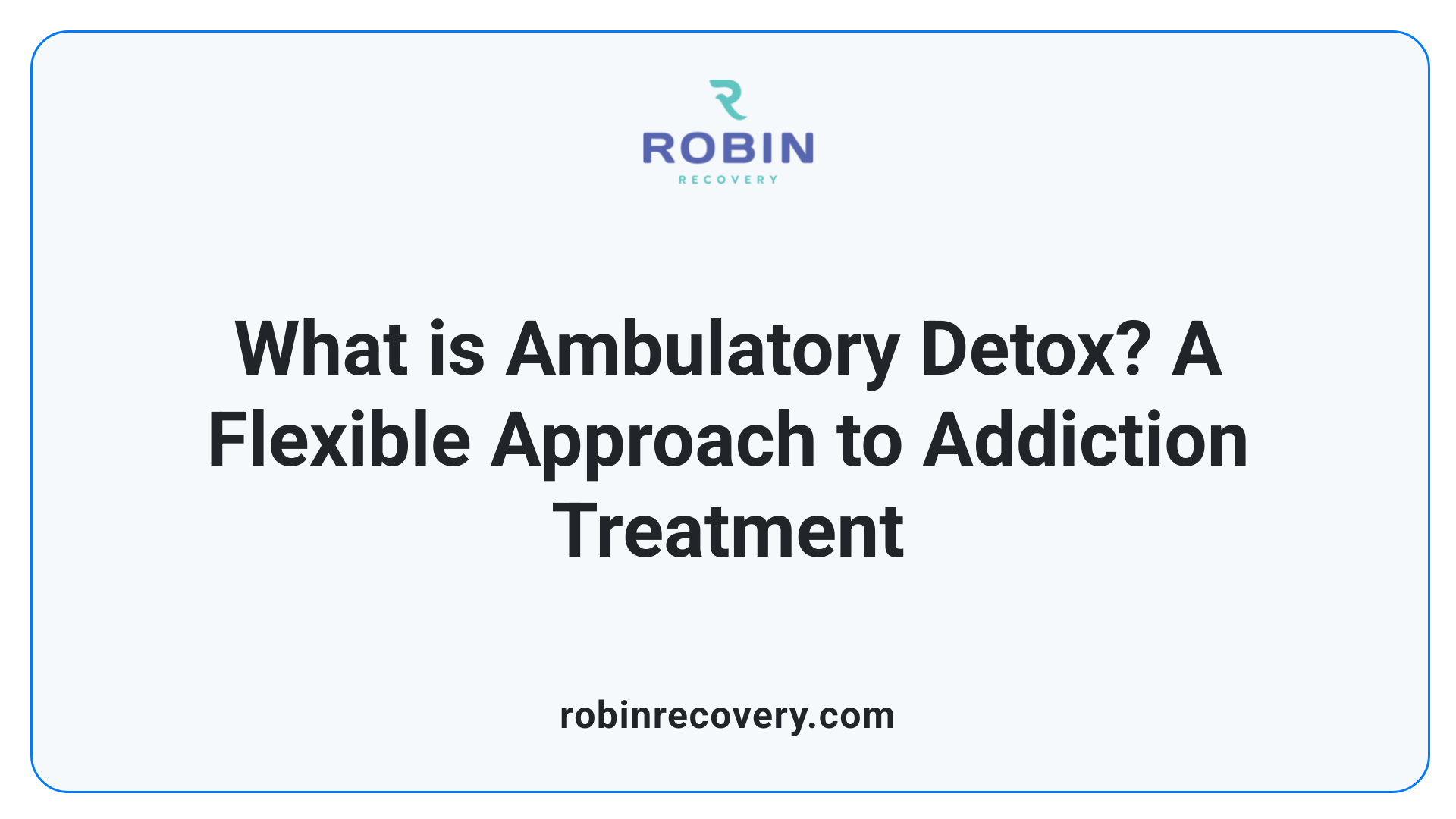 What is Ambulatory Detox? A Flexible Approach to Addiction Treatment