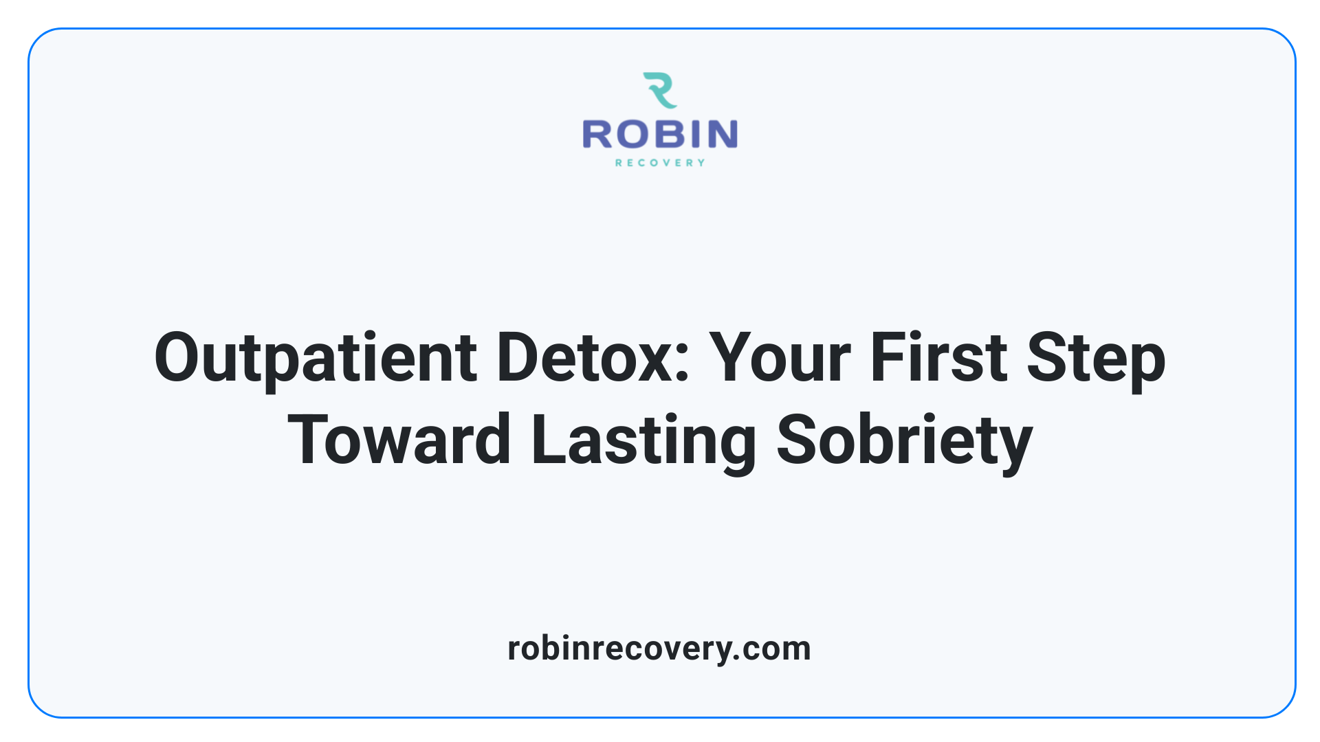Outpatient Detox: Your First Step Toward Lasting Sobriety