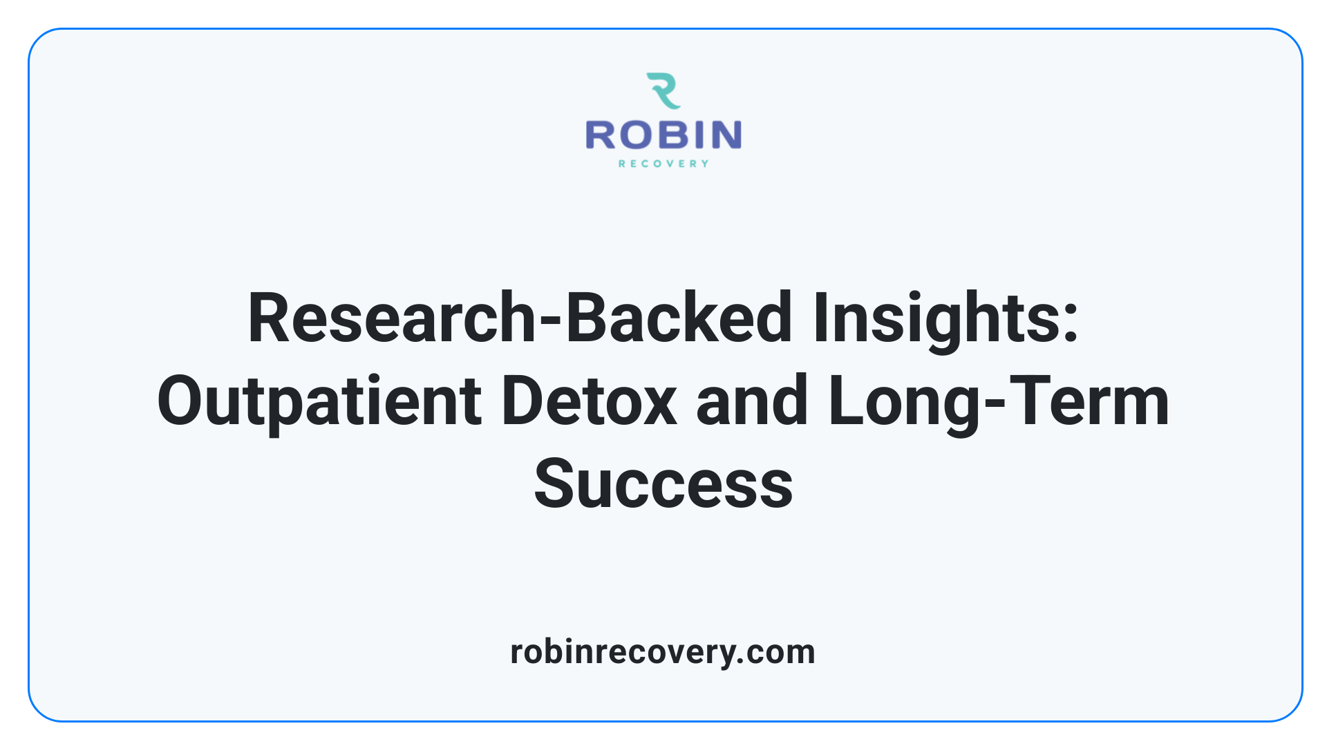 Research-Backed Insights: Outpatient Detox and Long-Term Success