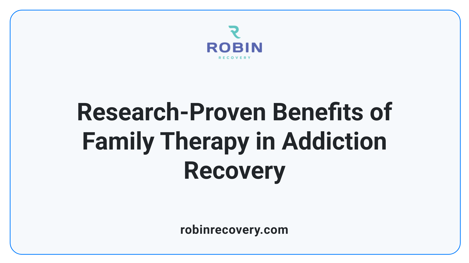Research-Proven Benefits of Family Therapy in Addiction Recovery