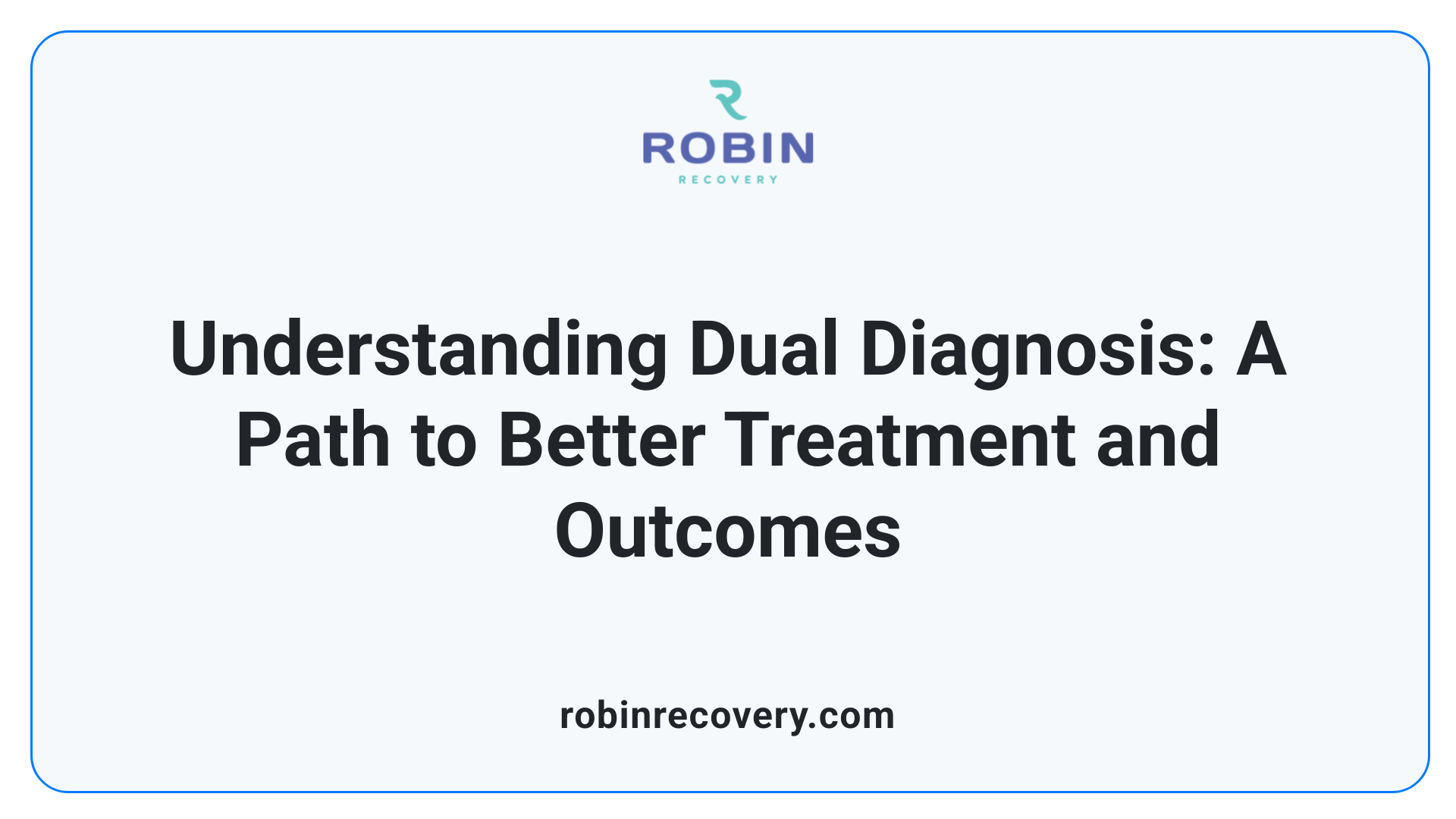 Understanding Dual Diagnosis: A Path to Better Treatment and Outcomes