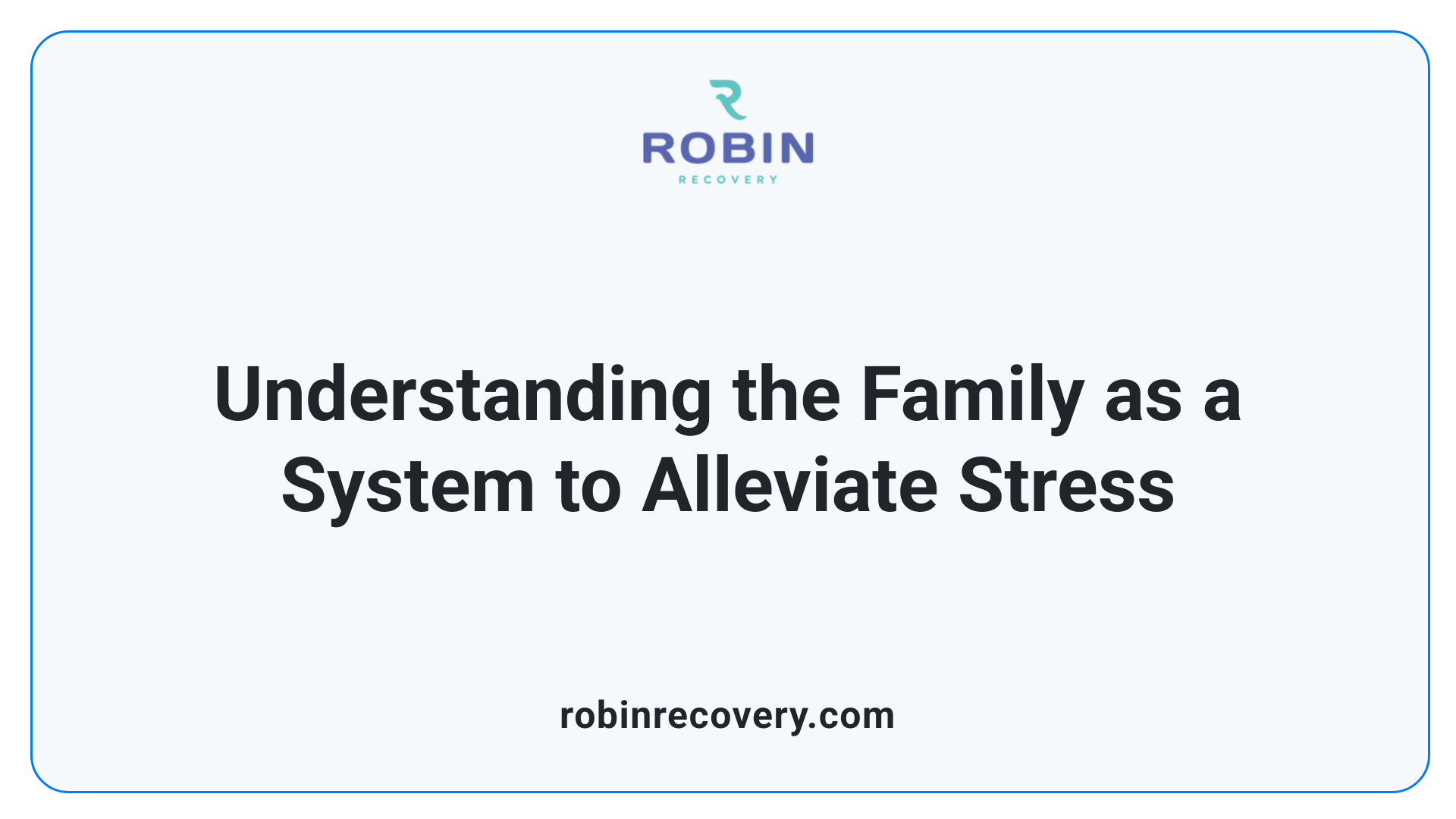 Understanding the Family as a System to Alleviate Stress