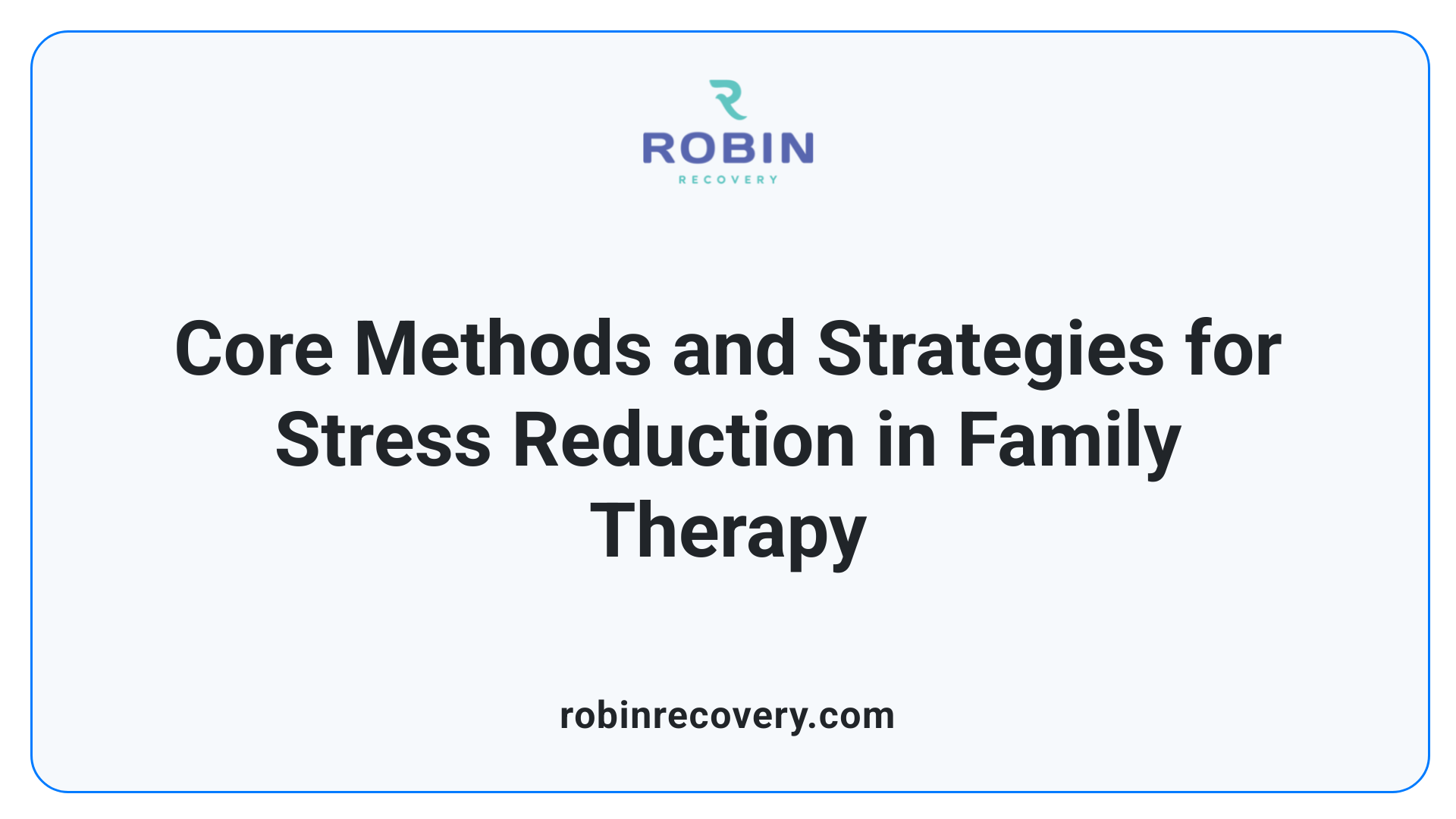 Core Methods and Strategies for Stress Reduction in Family Therapy