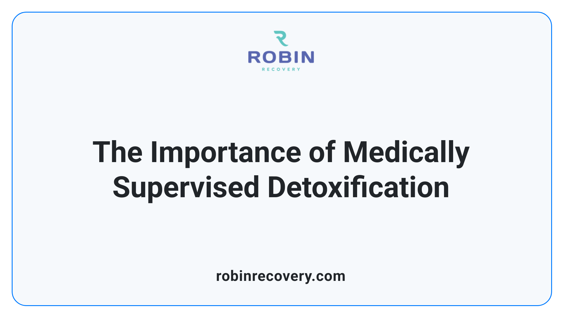 The Importance of Medically Supervised Detoxification